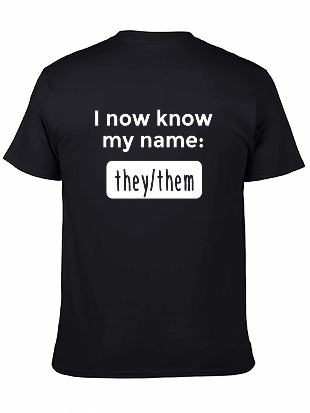 I Know My Name Pronoun T-Shirt - They/Them