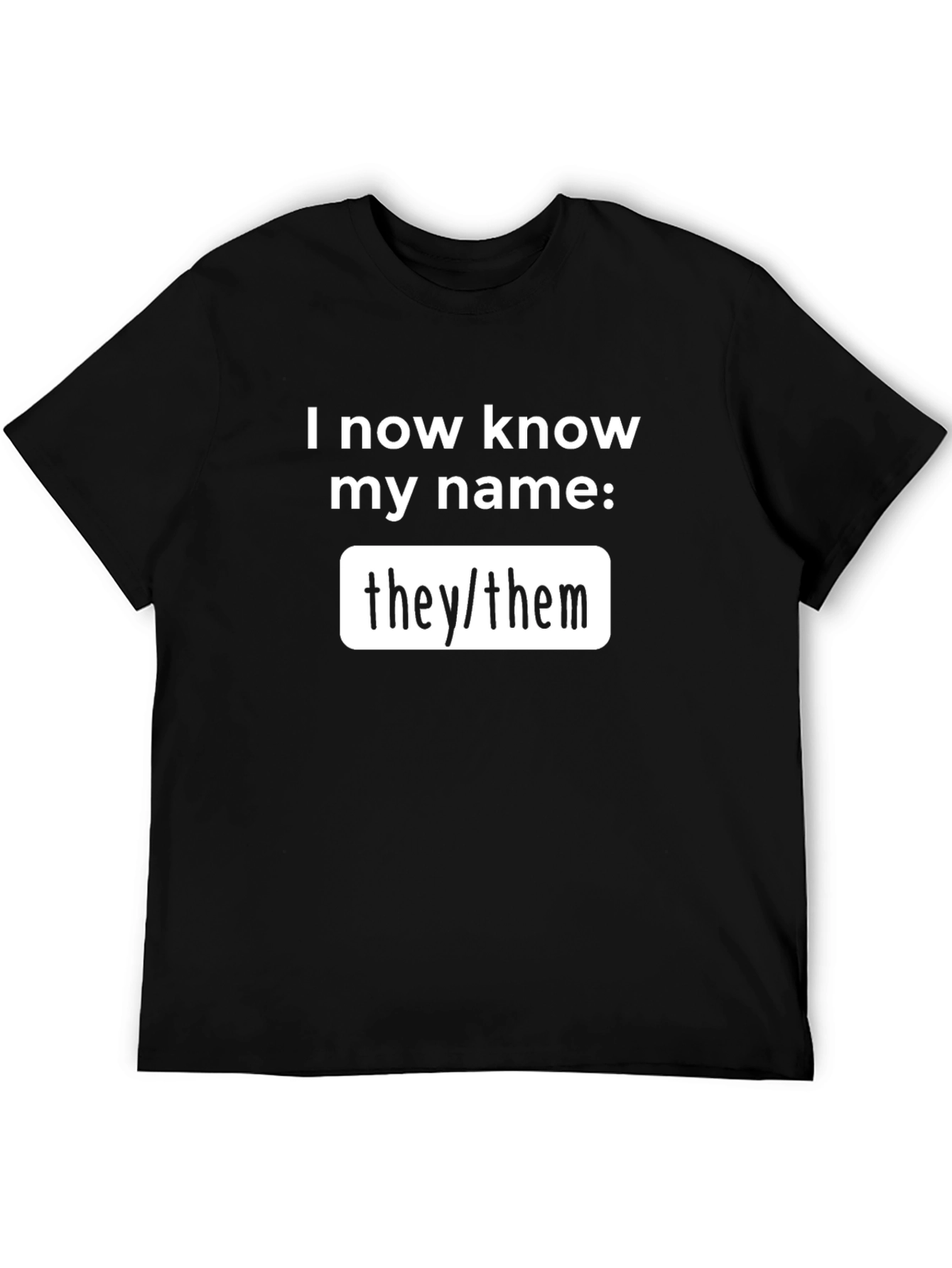 I Know My Name Pronoun T-Shirt - They/Them