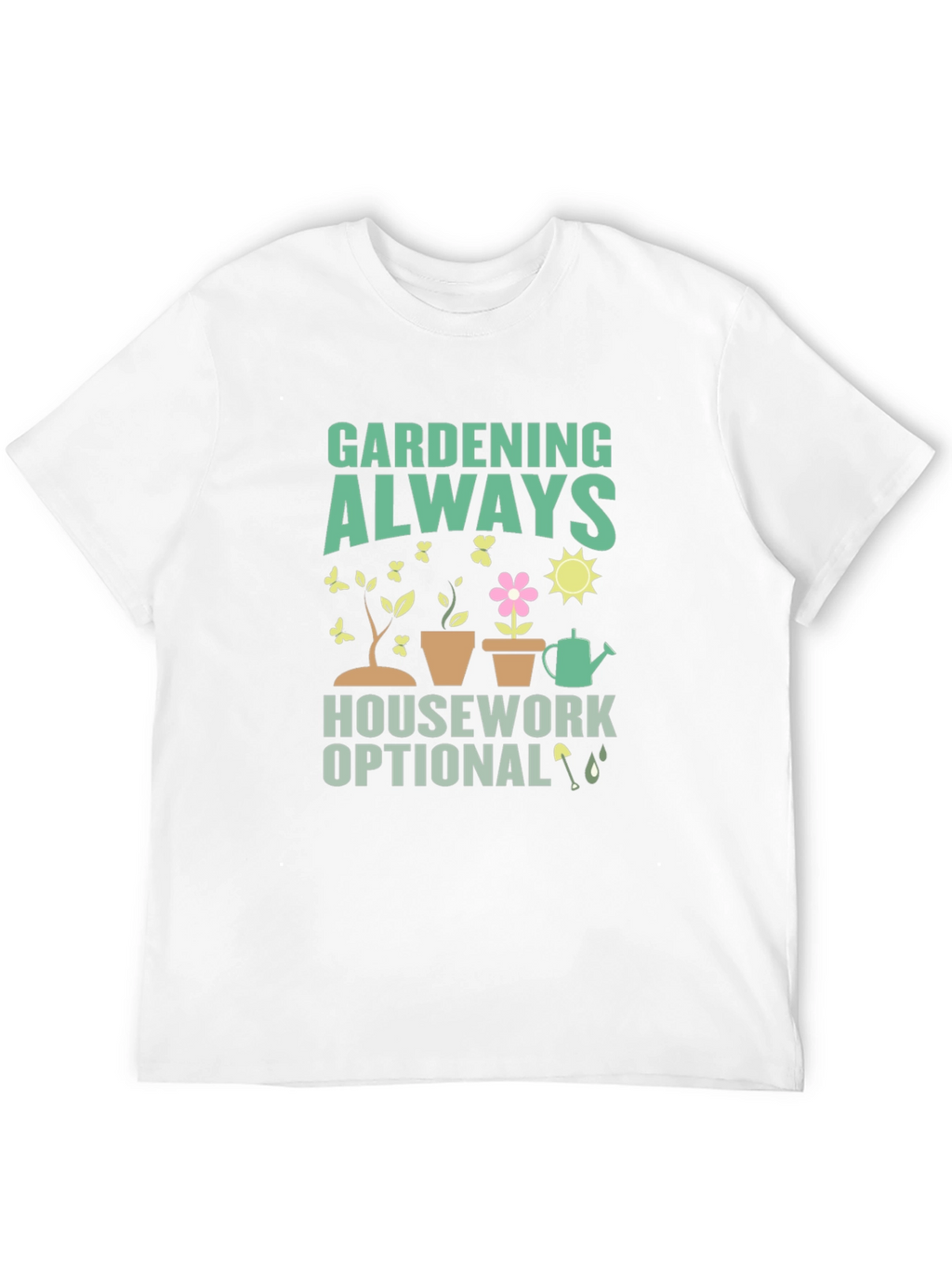 Gardening Always T-Shirt