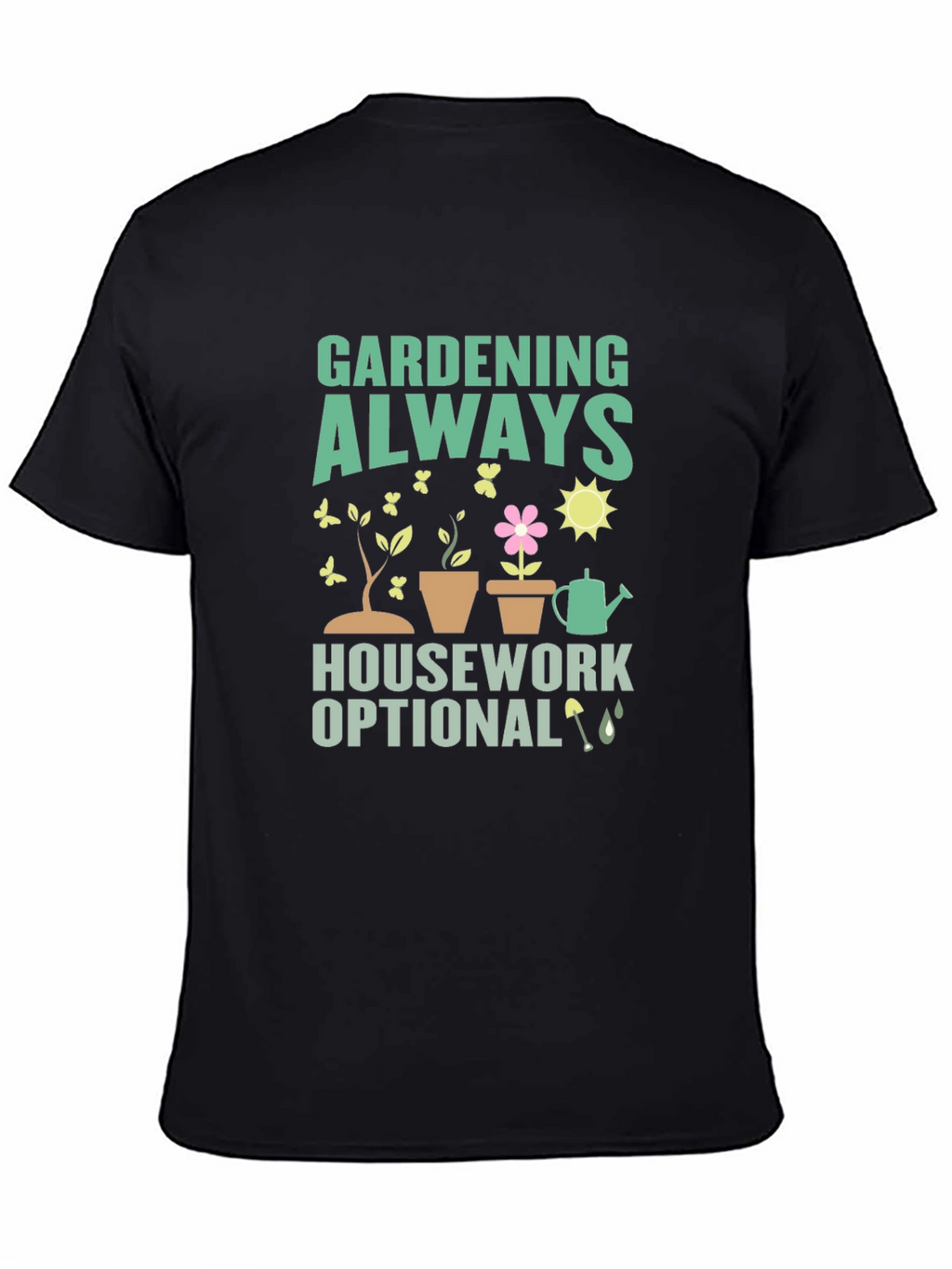 Gardening Always T-Shirt