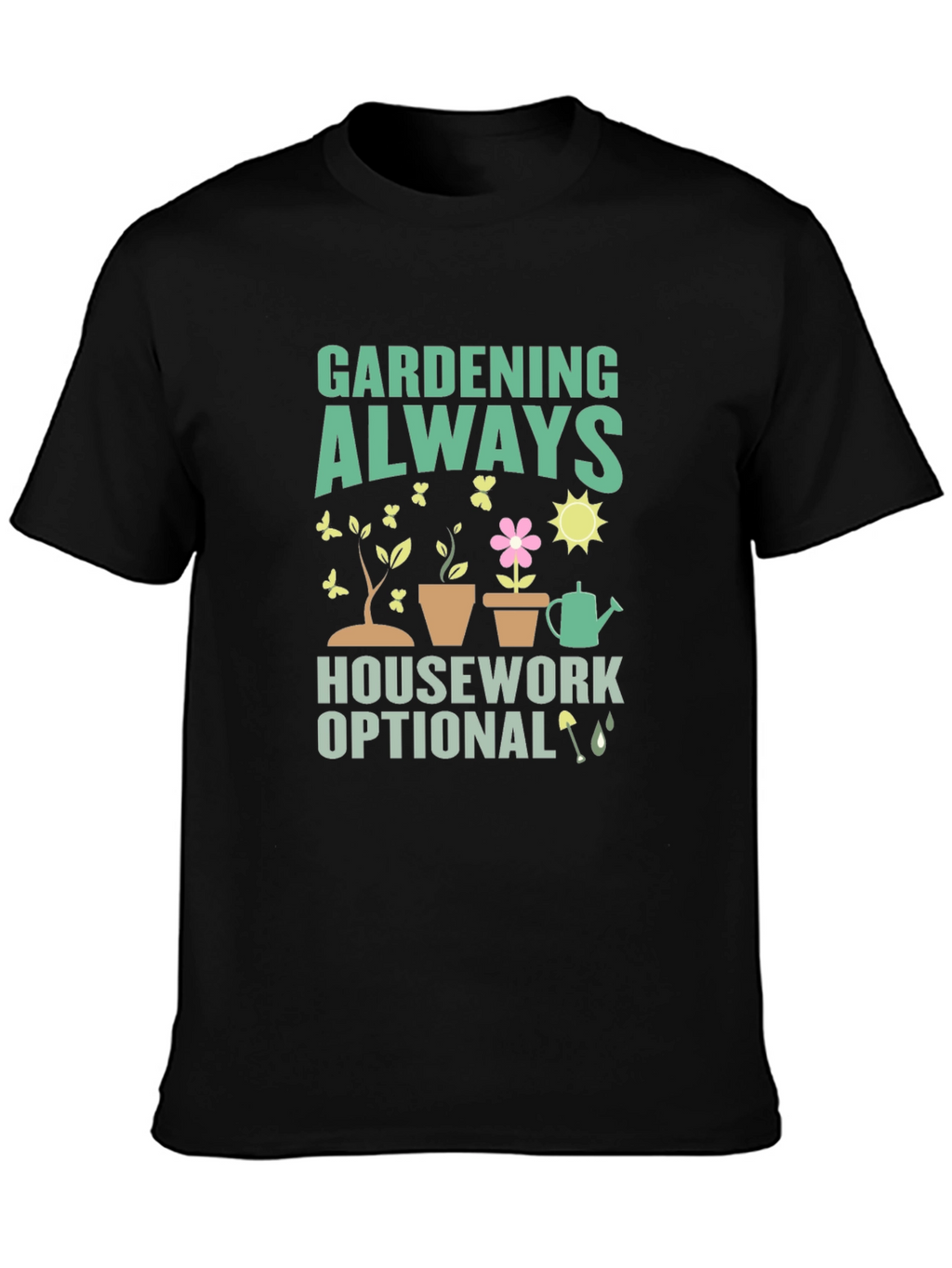 Gardening Always T-Shirt