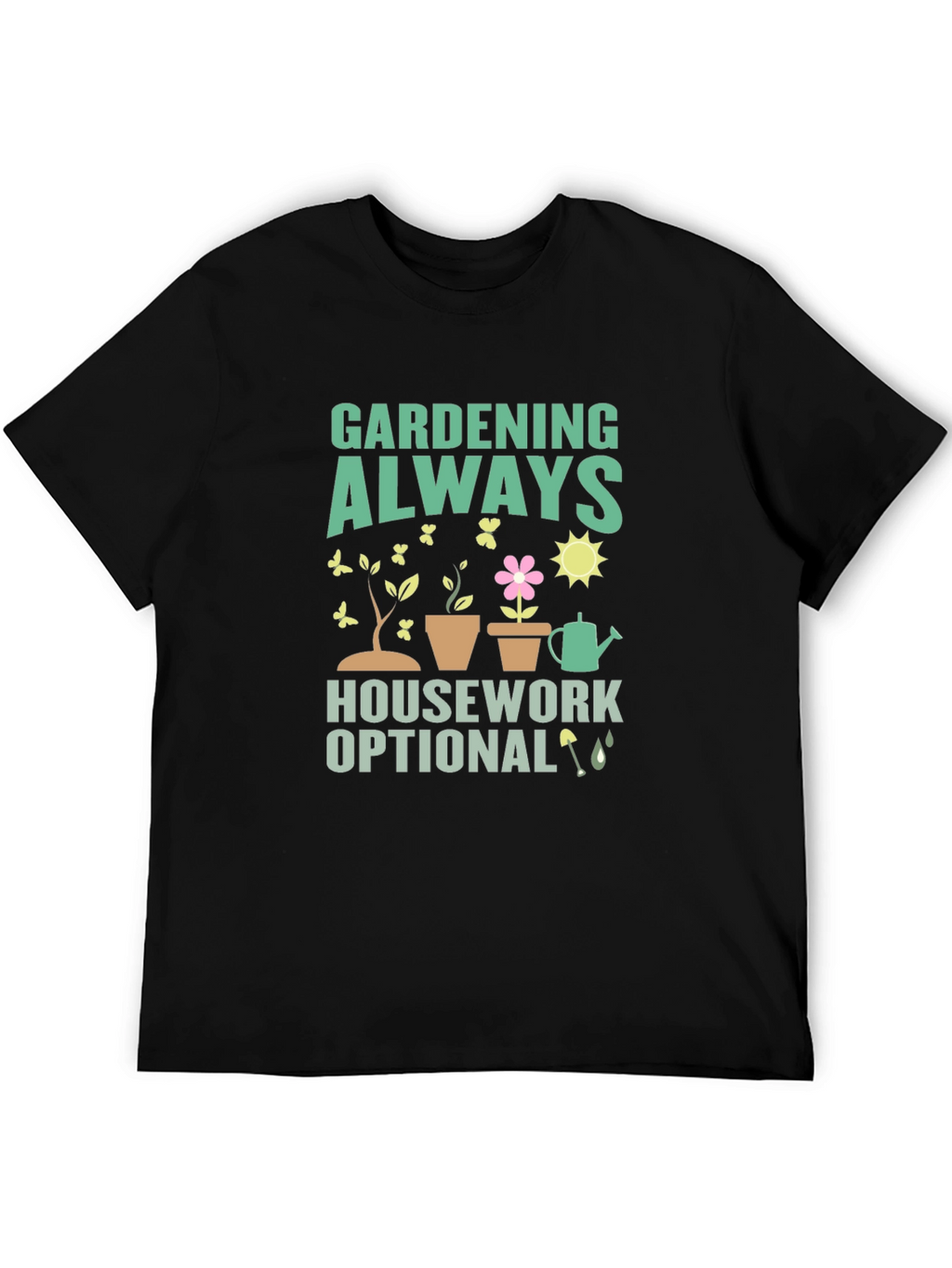 Gardening Always T-Shirt