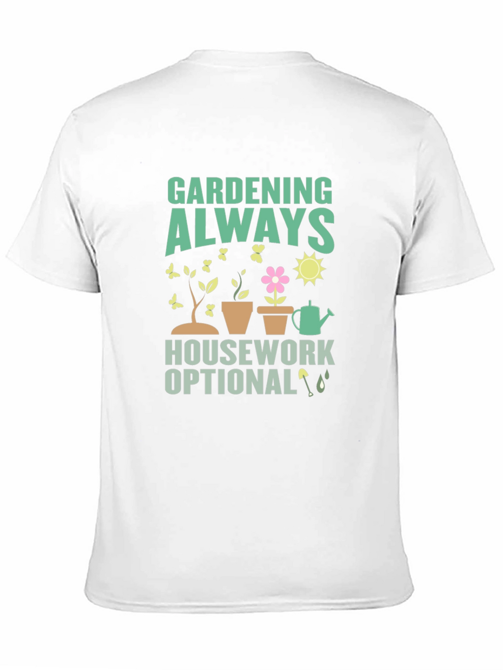 Gardening Always T-Shirt