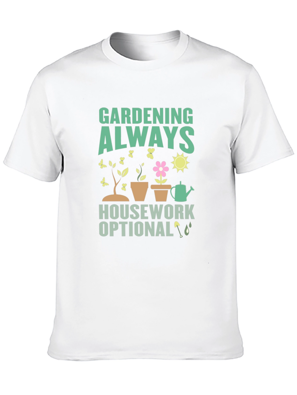 Gardening Always T-Shirt