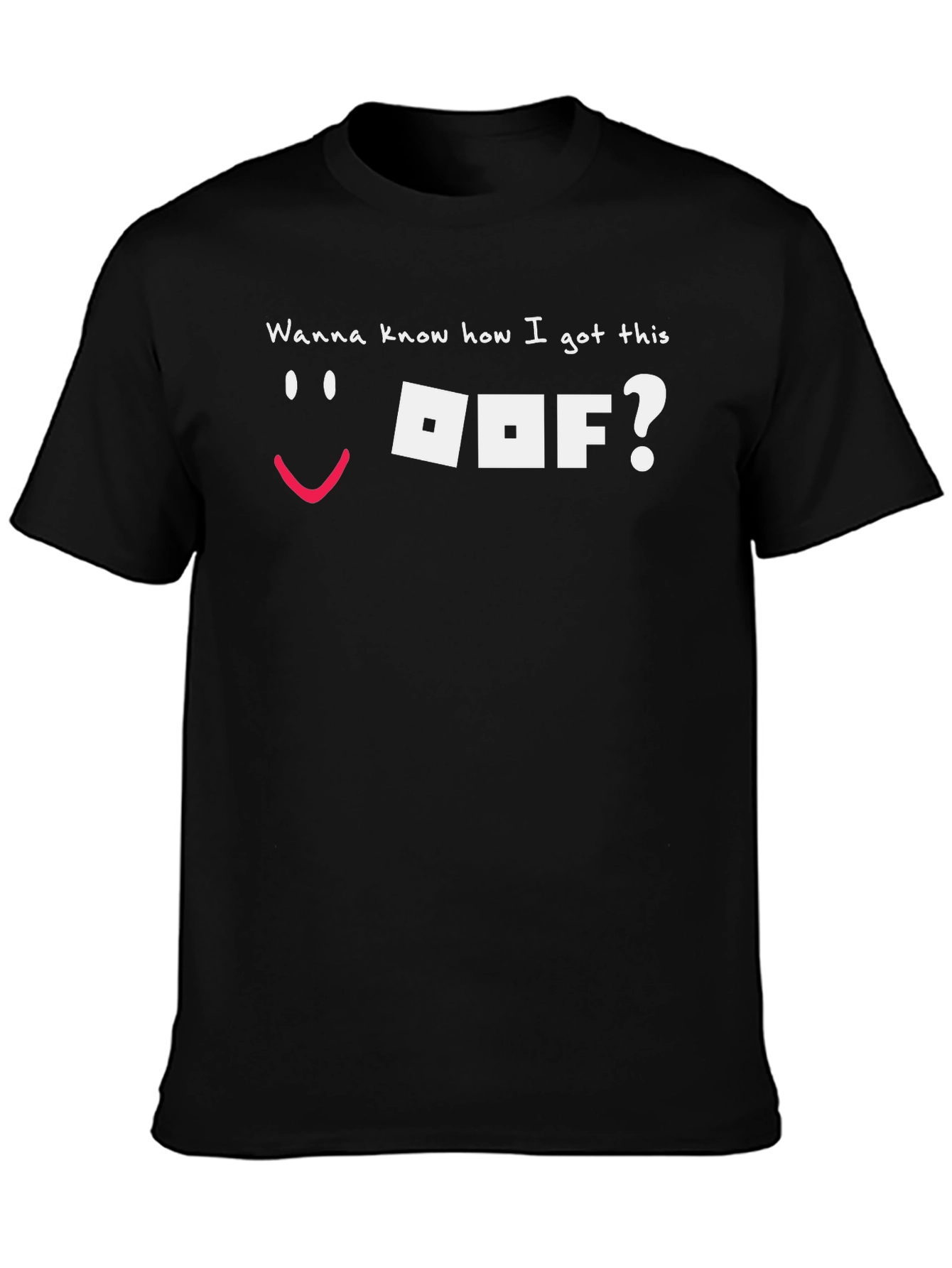 Wanna Know How I Got This OOF? Black Tee