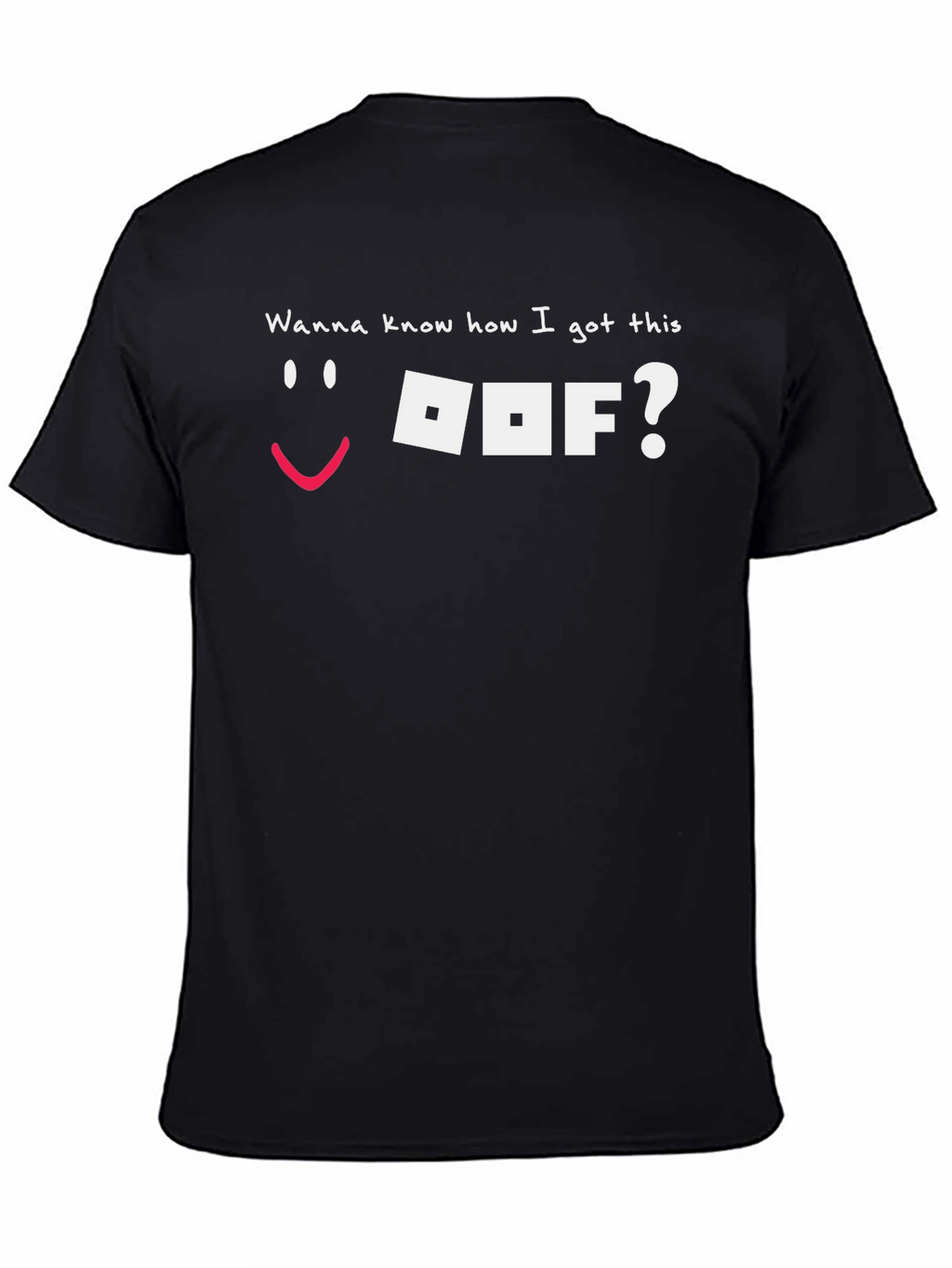 Wanna Know How I Got This OOF? Black Tee