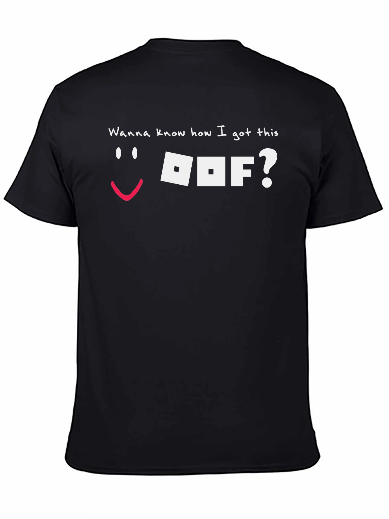 Wanna Know How I Got This OOF? Black Tee