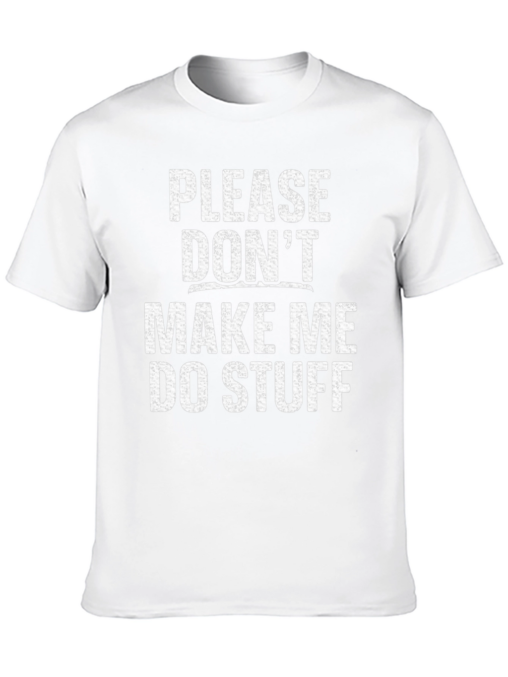 Funny Dont Make Me Do Stuff Graphic Tee
