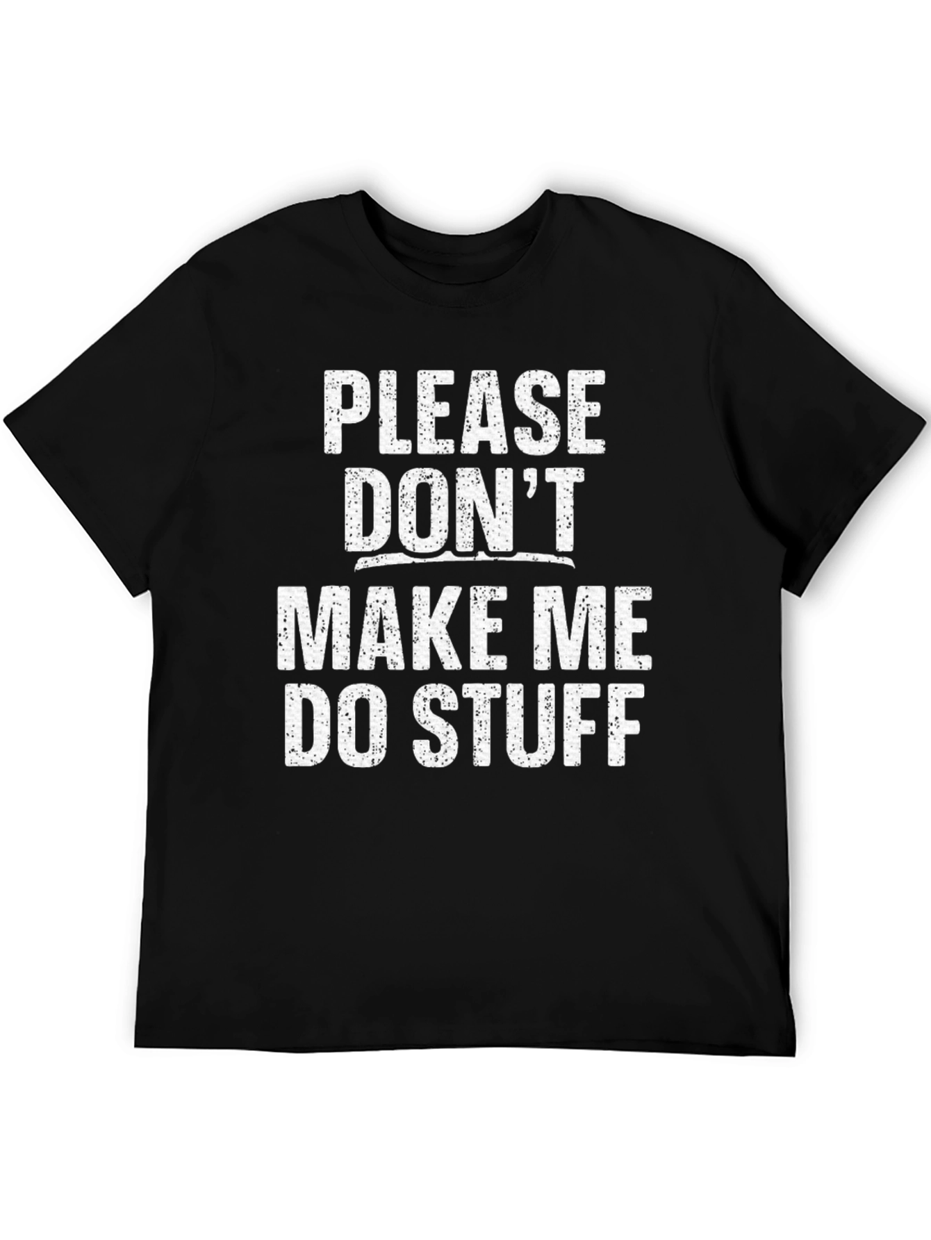 Funny Dont Make Me Do Stuff Graphic Tee