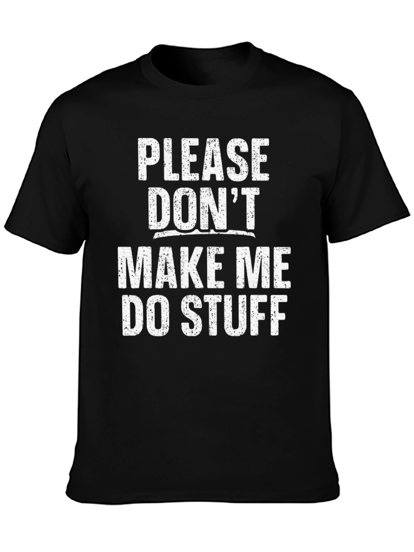 Funny Dont Make Me Do Stuff Graphic Tee