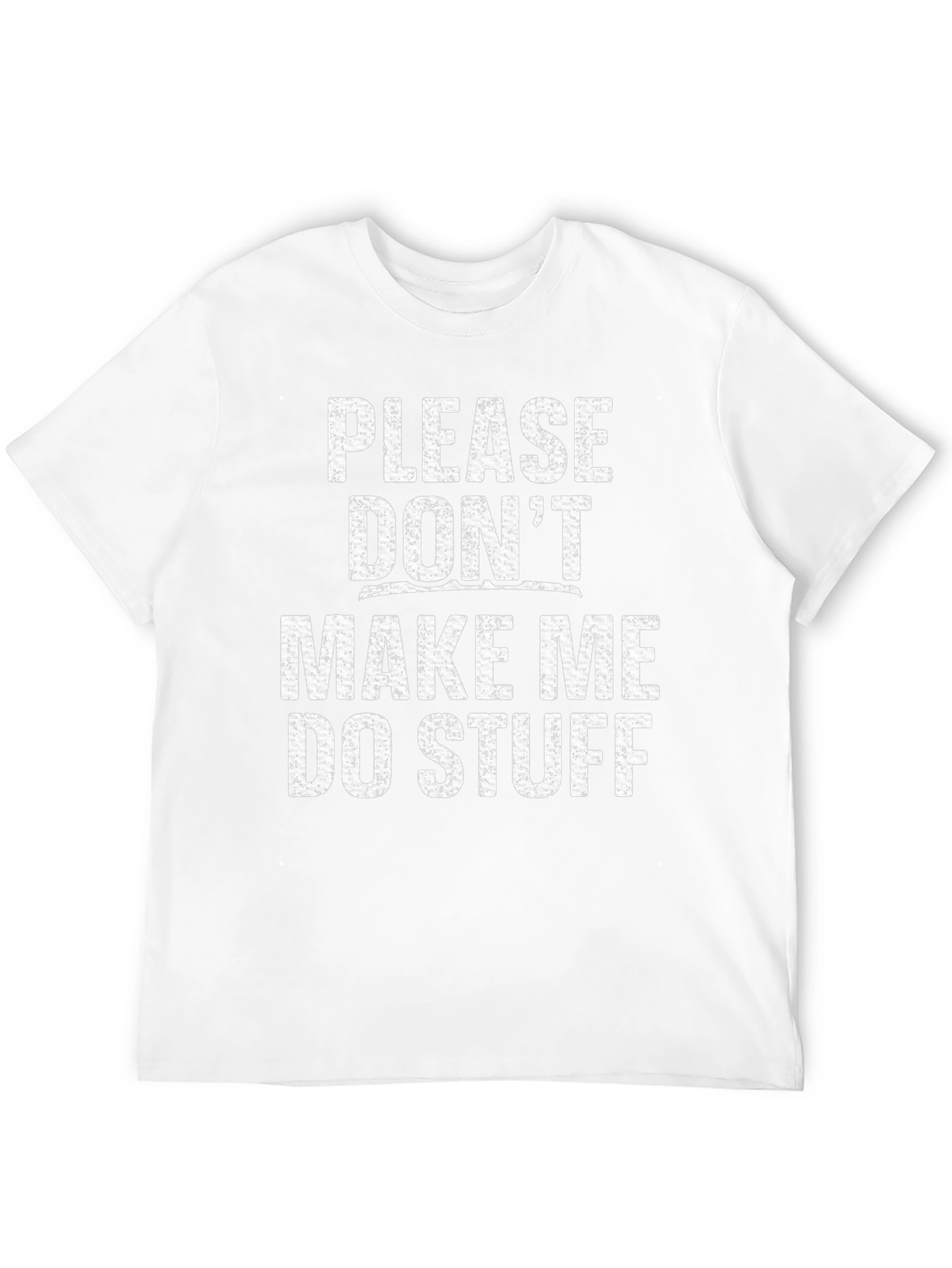 Funny Dont Make Me Do Stuff Graphic Tee