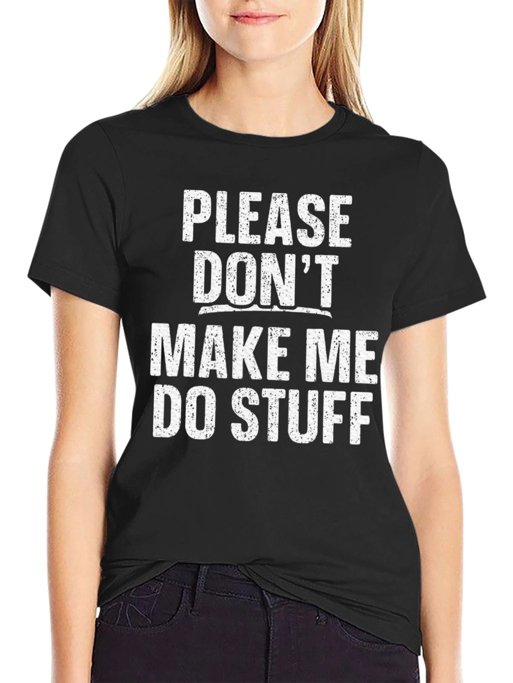 Funny Dont Make Me Do Stuff Graphic Tee