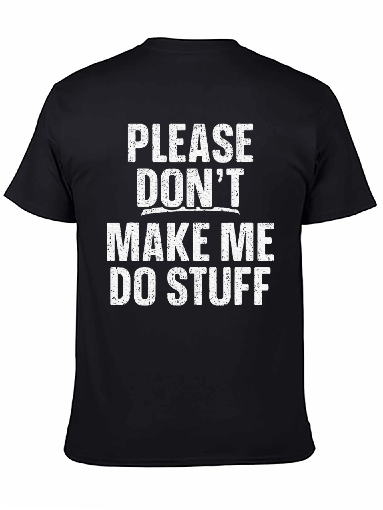 Funny Dont Make Me Do Stuff Graphic Tee