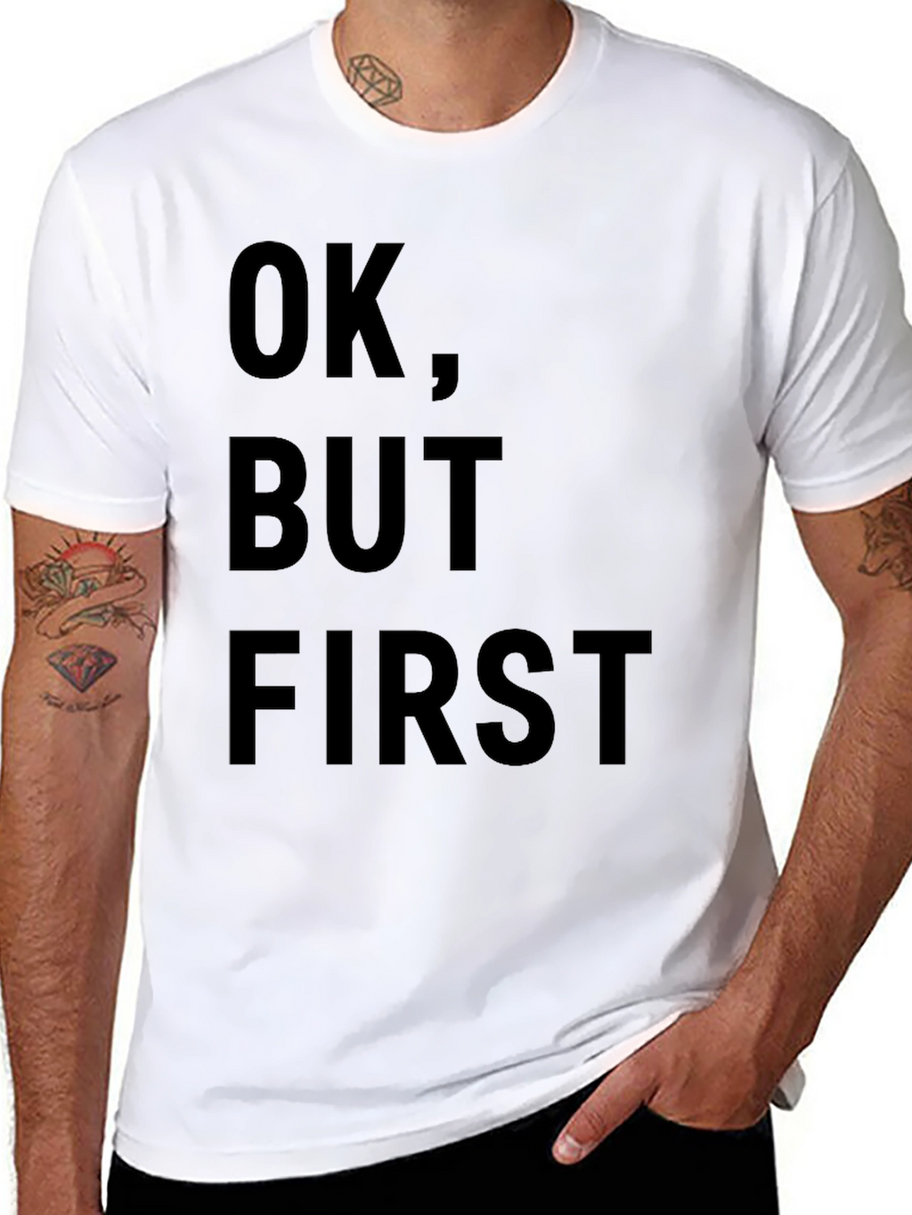 OK But First T-Shirt - Funny Slogan Tee