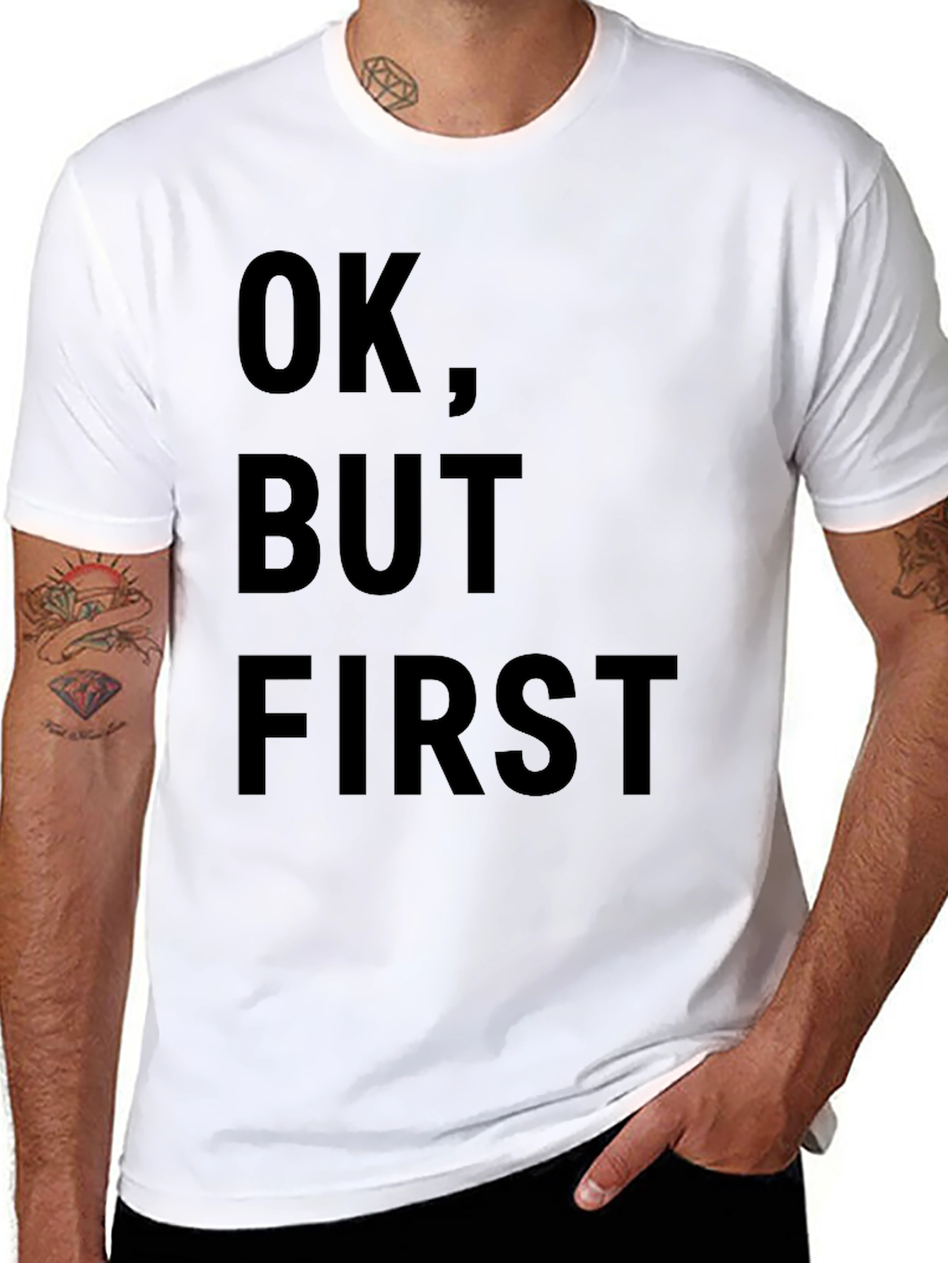 OK But First T-Shirt - Funny Slogan Tee