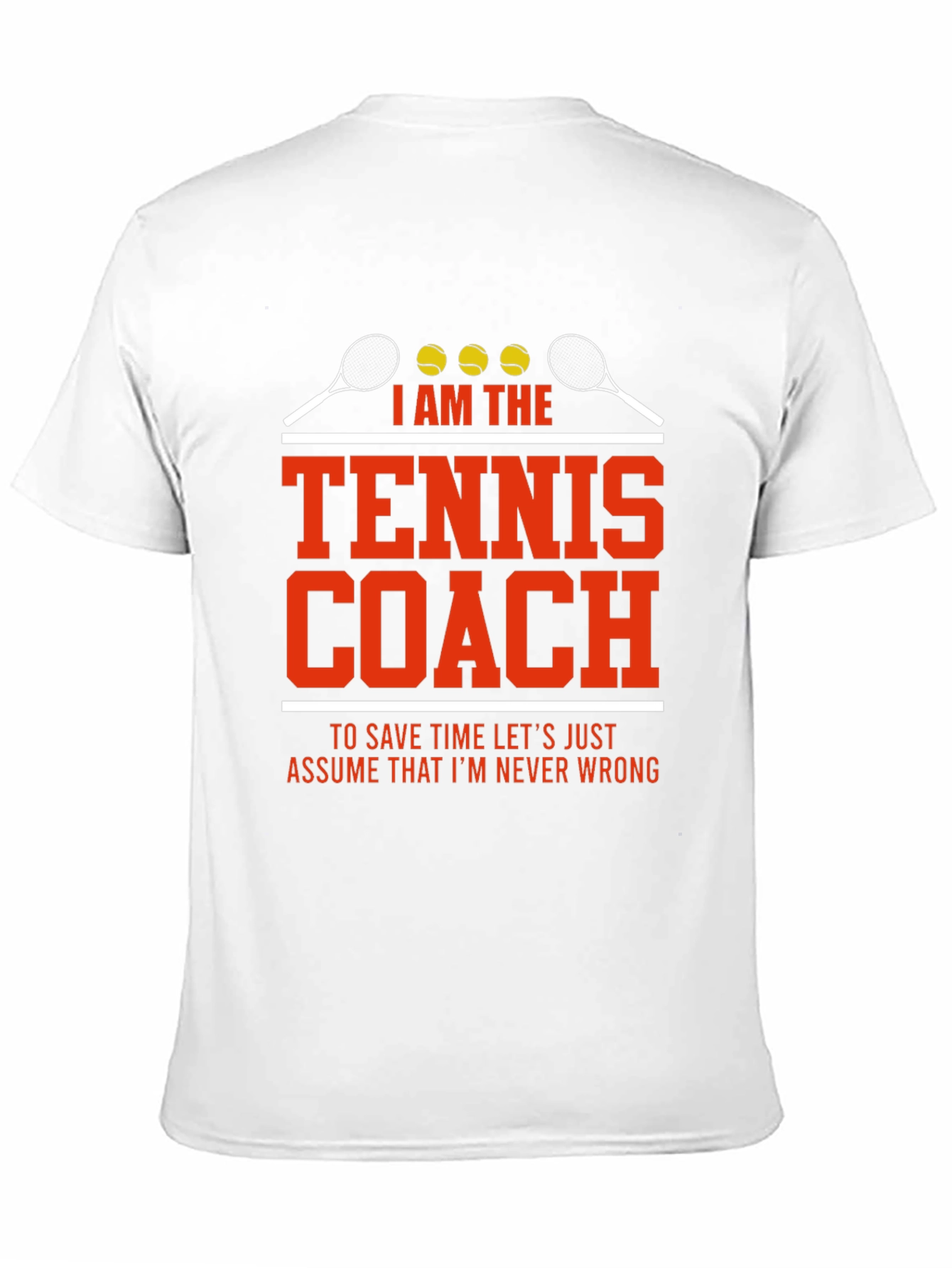 Tennis Coach T-Shirt - I Am The Tennis Coach Tee