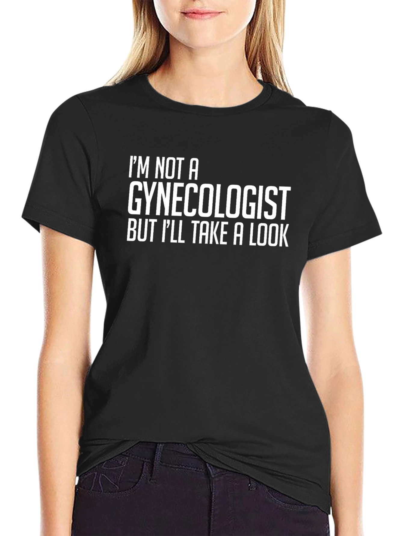 Im Not A Gynecologist T-Shirt - Funny Graphic Tee