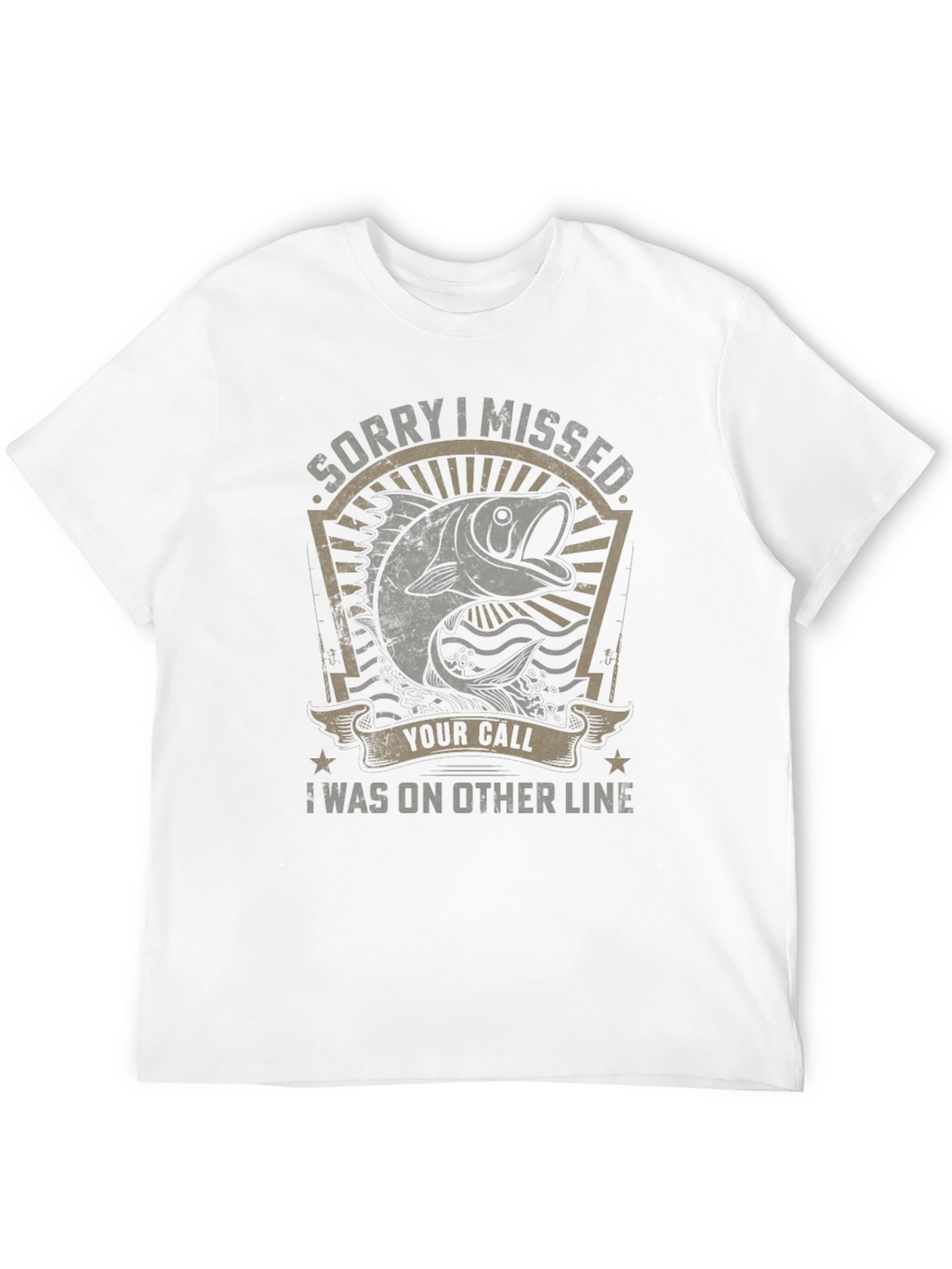 Fishing T-Shirt: Sorry I Missed Your Call