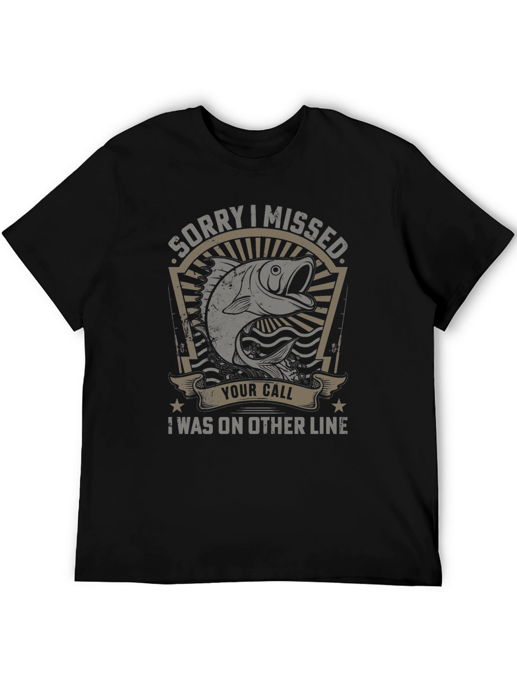 Fishing T-Shirt: Sorry I Missed Your Call