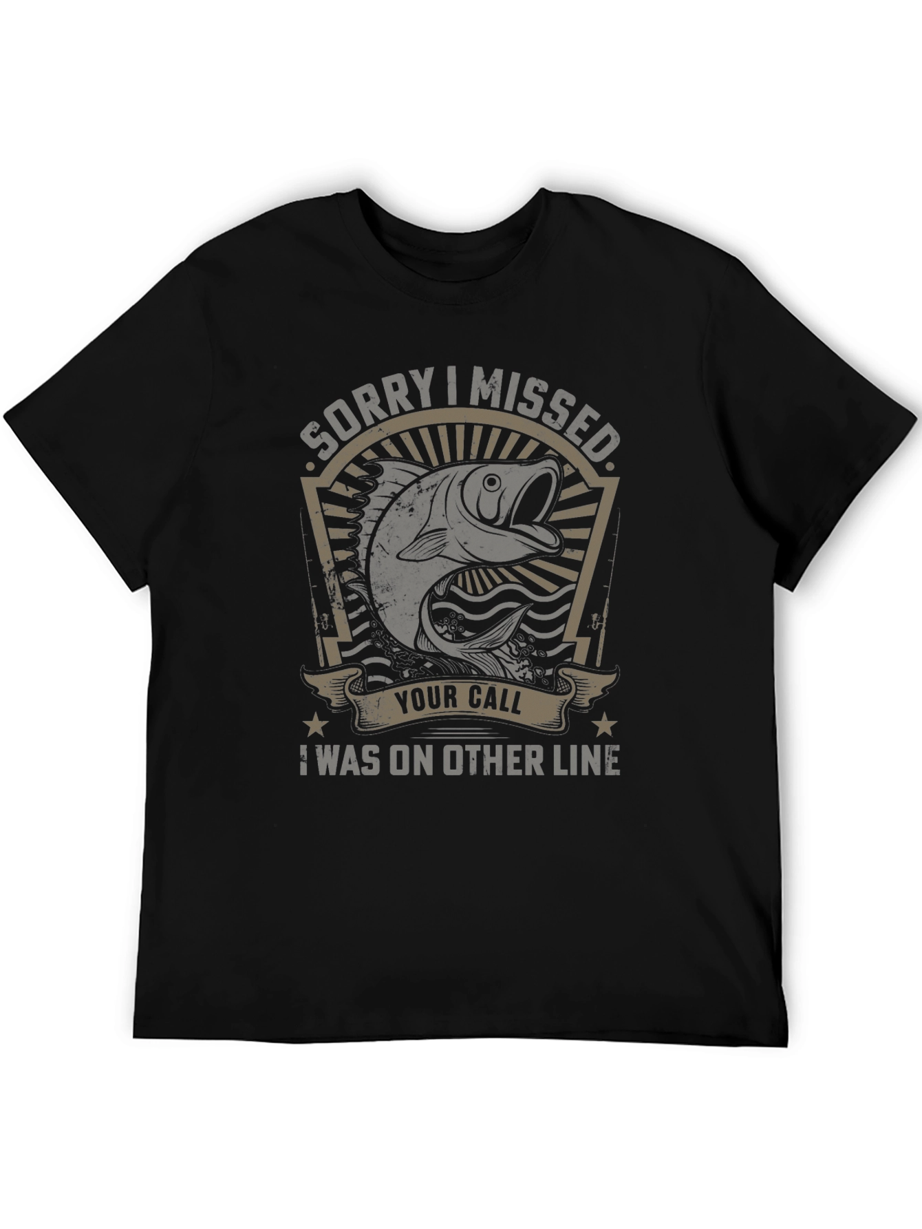 Fishing T-Shirt: Sorry I Missed Your Call