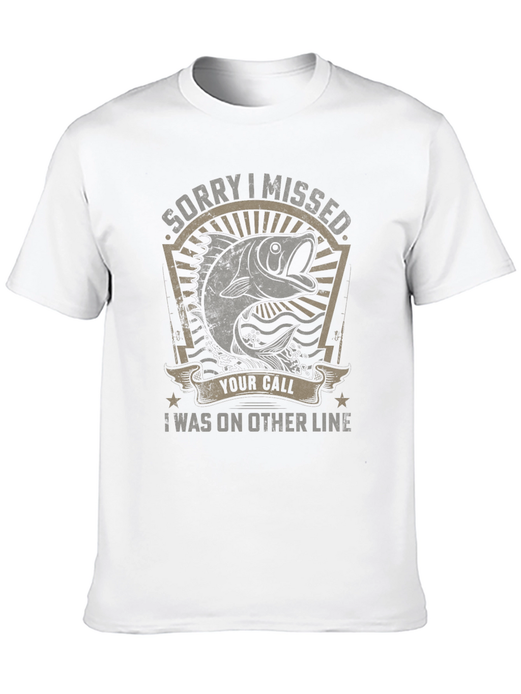 Fishing T-Shirt: Sorry I Missed Your Call