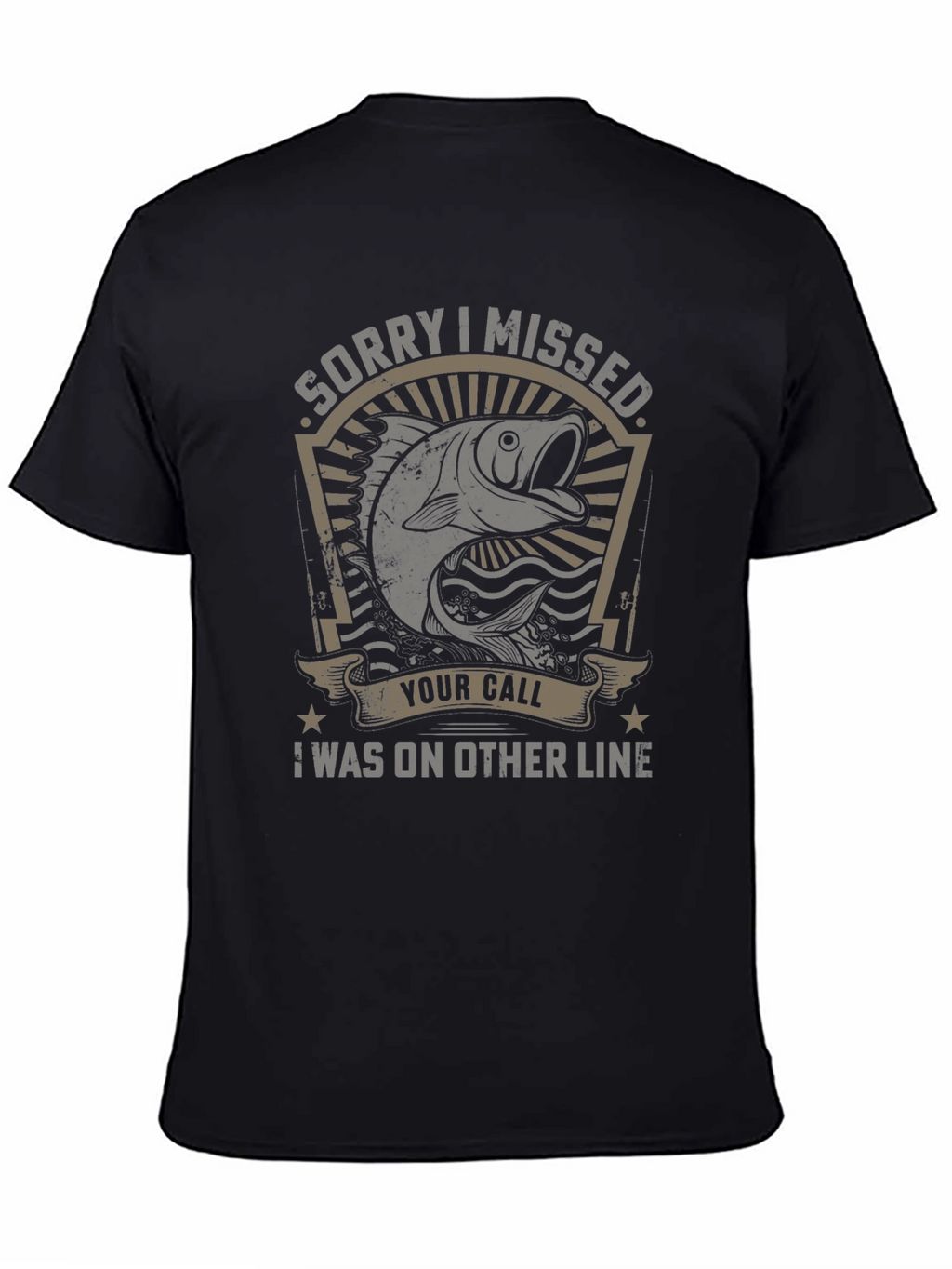 Fishing T-Shirt: Sorry I Missed Your Call