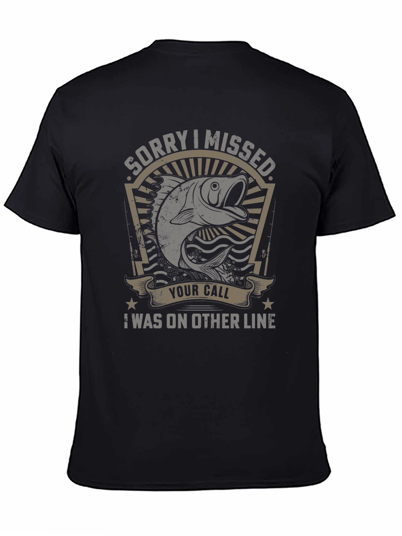 Fishing T-Shirt: Sorry I Missed Your Call