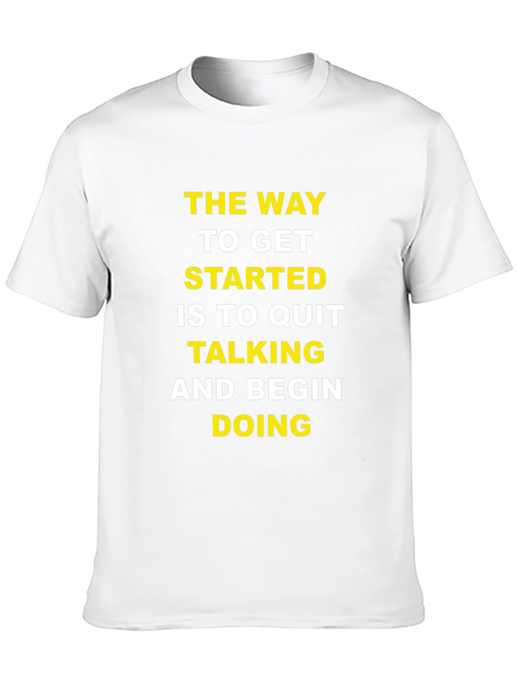 Motivational T-Shirt: Quit Talking & Begin Doing