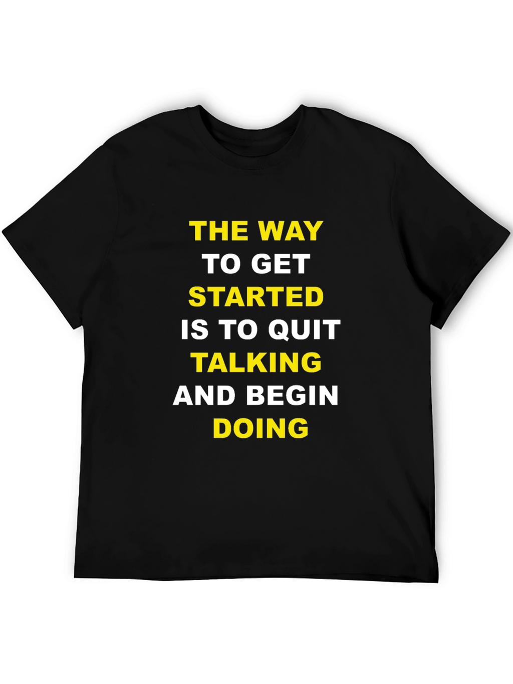 Motivational T-Shirt: Quit Talking & Begin Doing