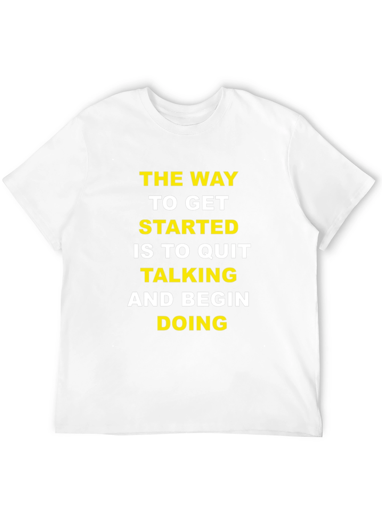 Motivational T-Shirt: Quit Talking & Begin Doing
