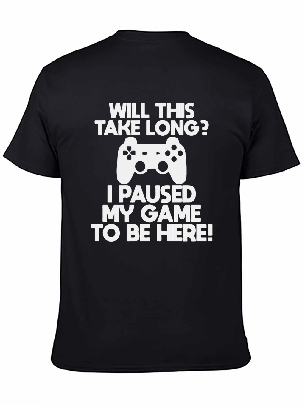 Gamer T-Shirt - Will This Take Long? Game Pause