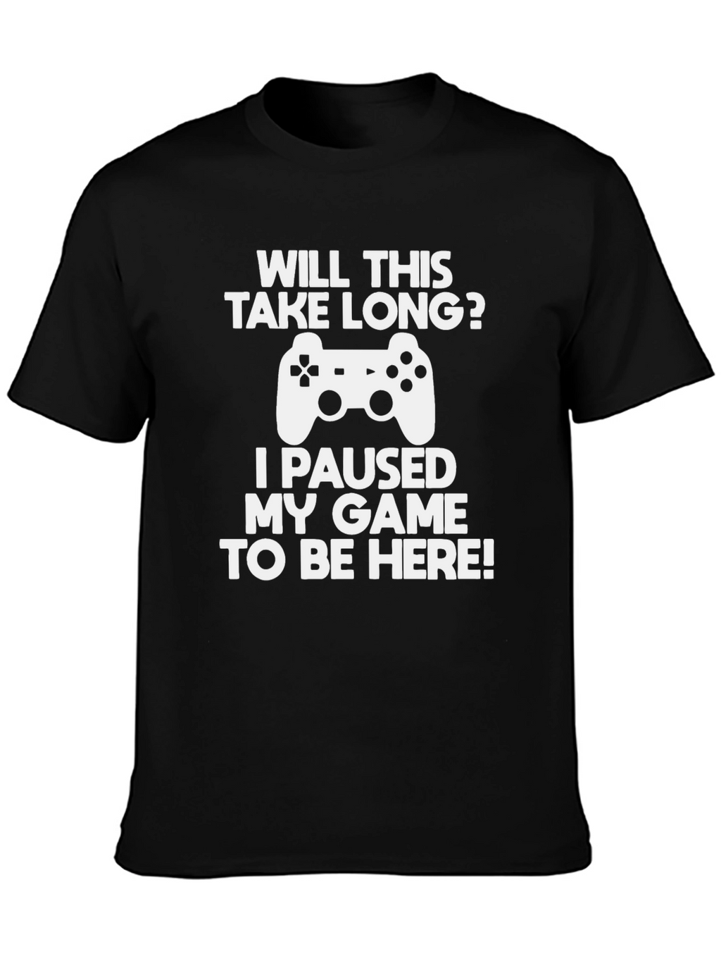 Gamer T-Shirt - Will This Take Long? Game Pause