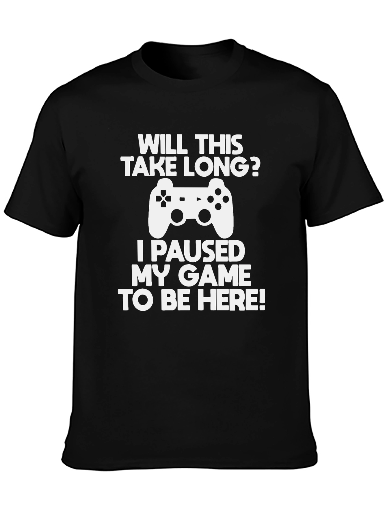 Gamer T-Shirt - Will This Take Long? Game Pause