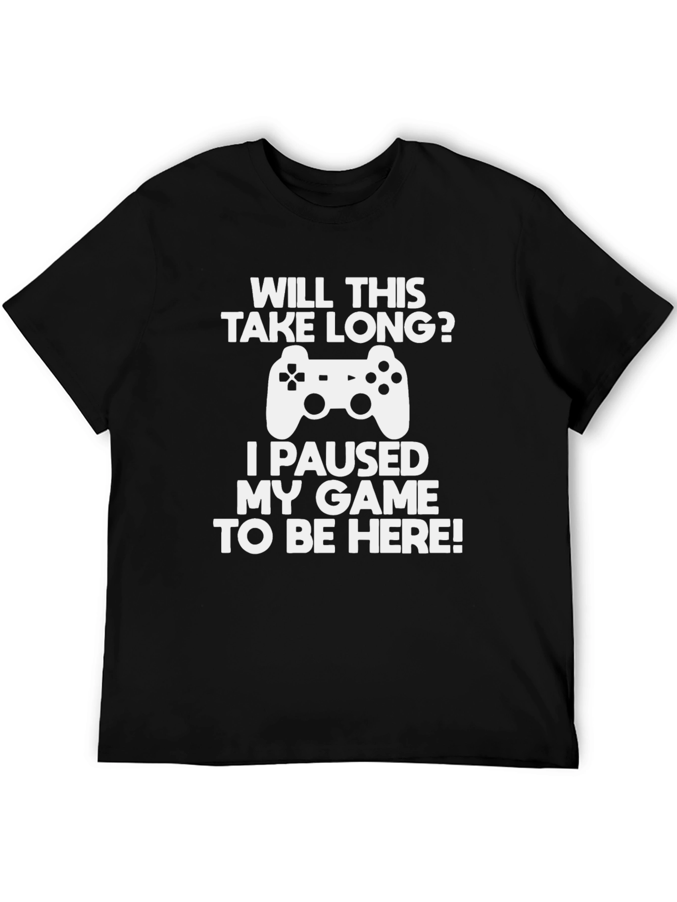 Gamer T-Shirt - Will This Take Long? Game Pause