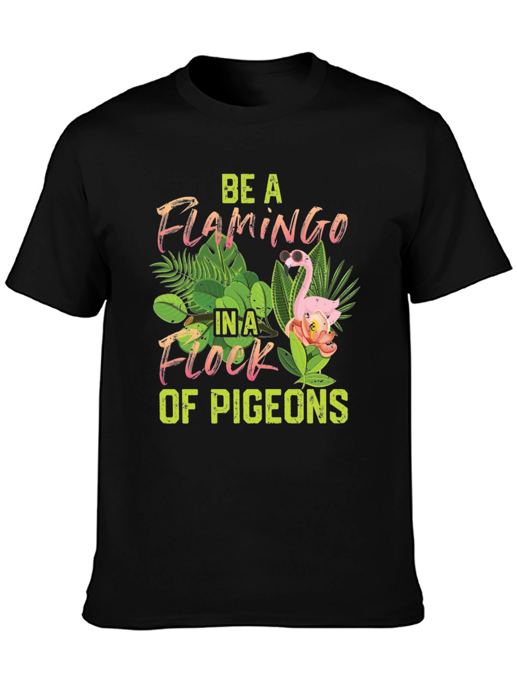 Be a Flamingo T-Shirt