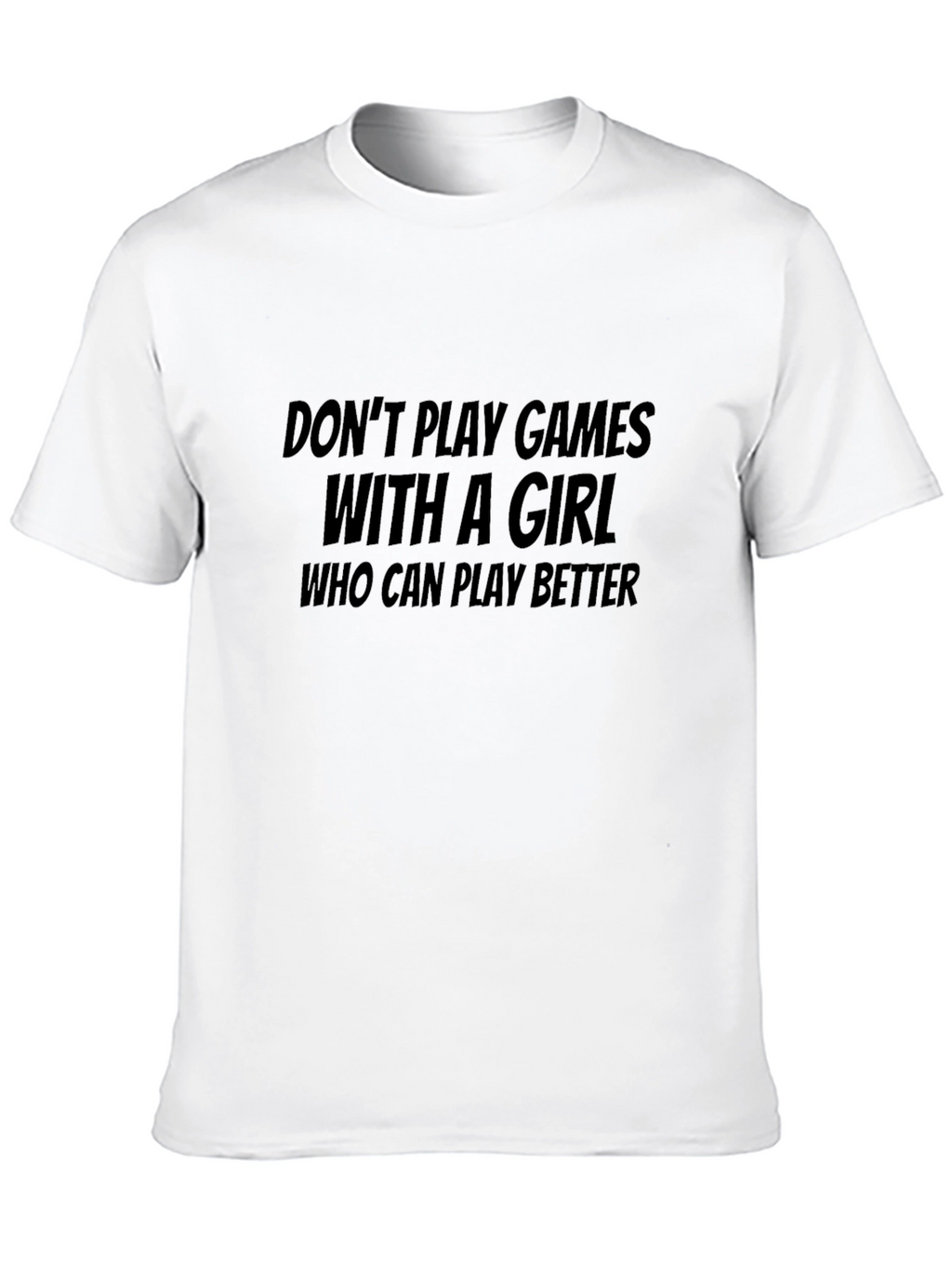 Dont Play Games T-Shirt - Gamer Girl Power