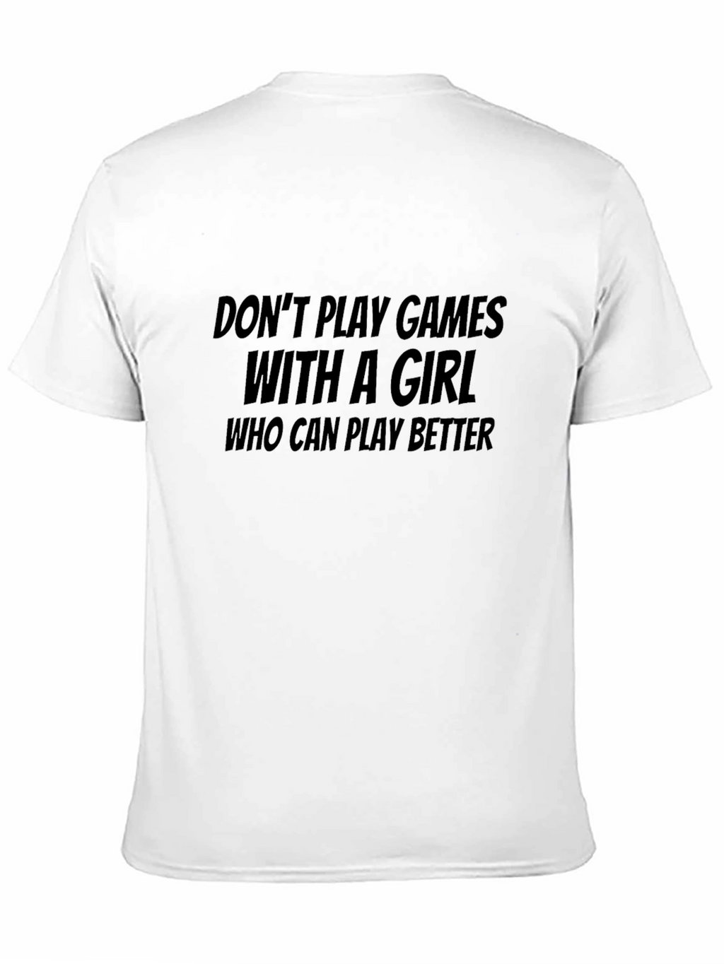Dont Play Games T-Shirt - Gamer Girl Power