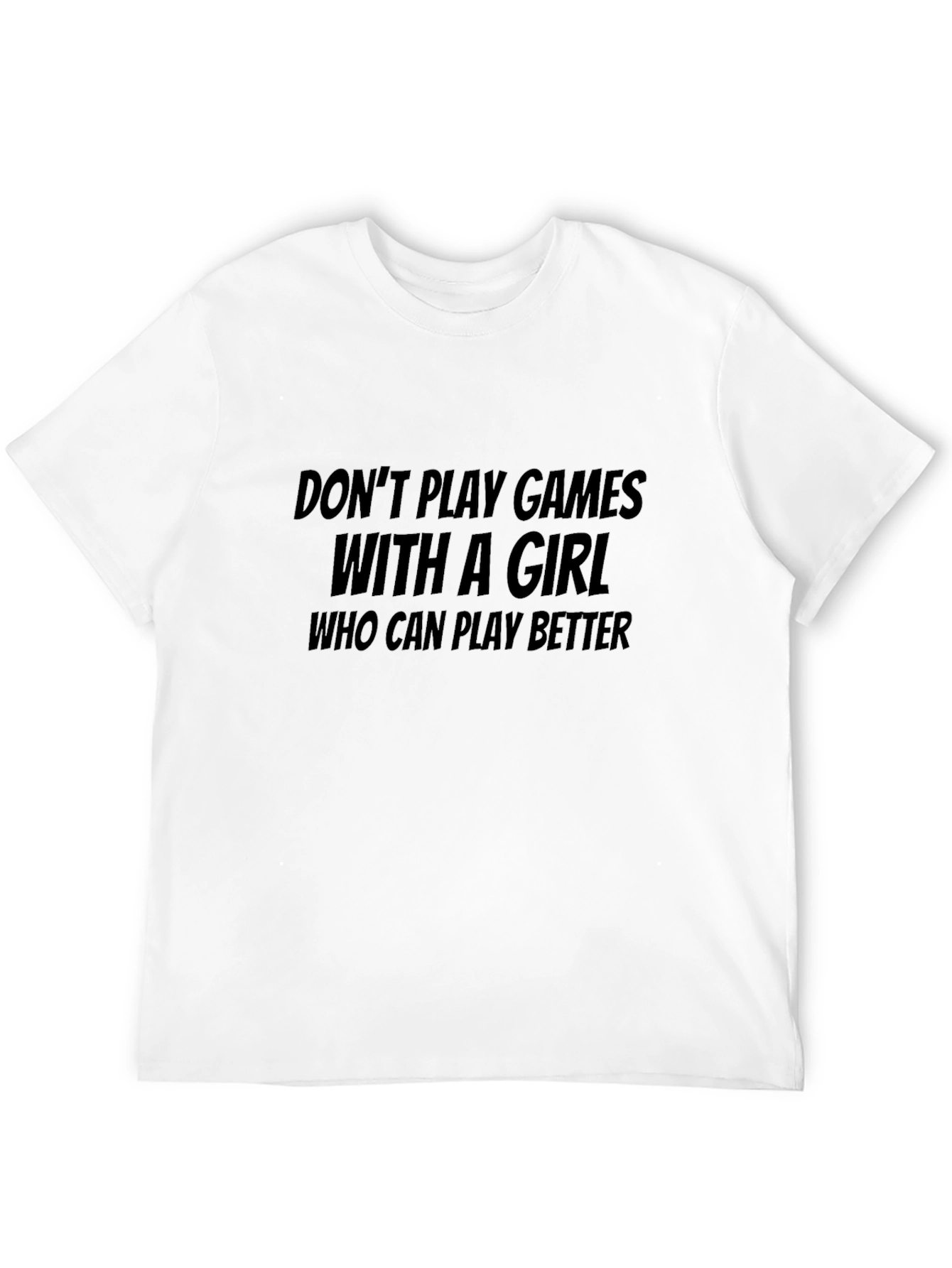 Dont Play Games T-Shirt - Gamer Girl Power
