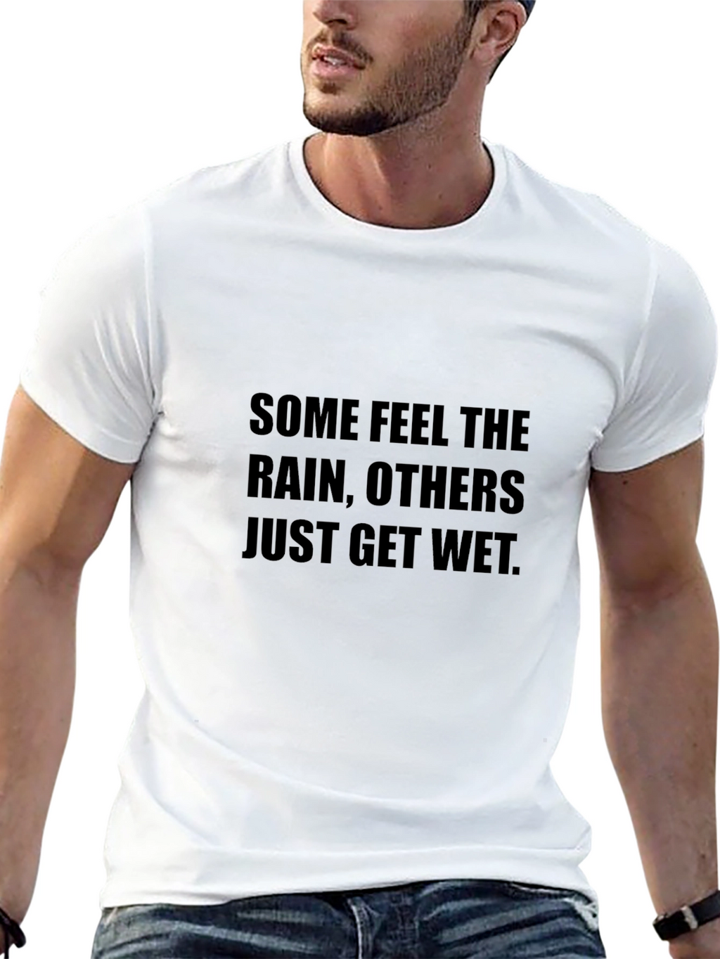 Inspirational T-Shirt - Some Feel the Rain