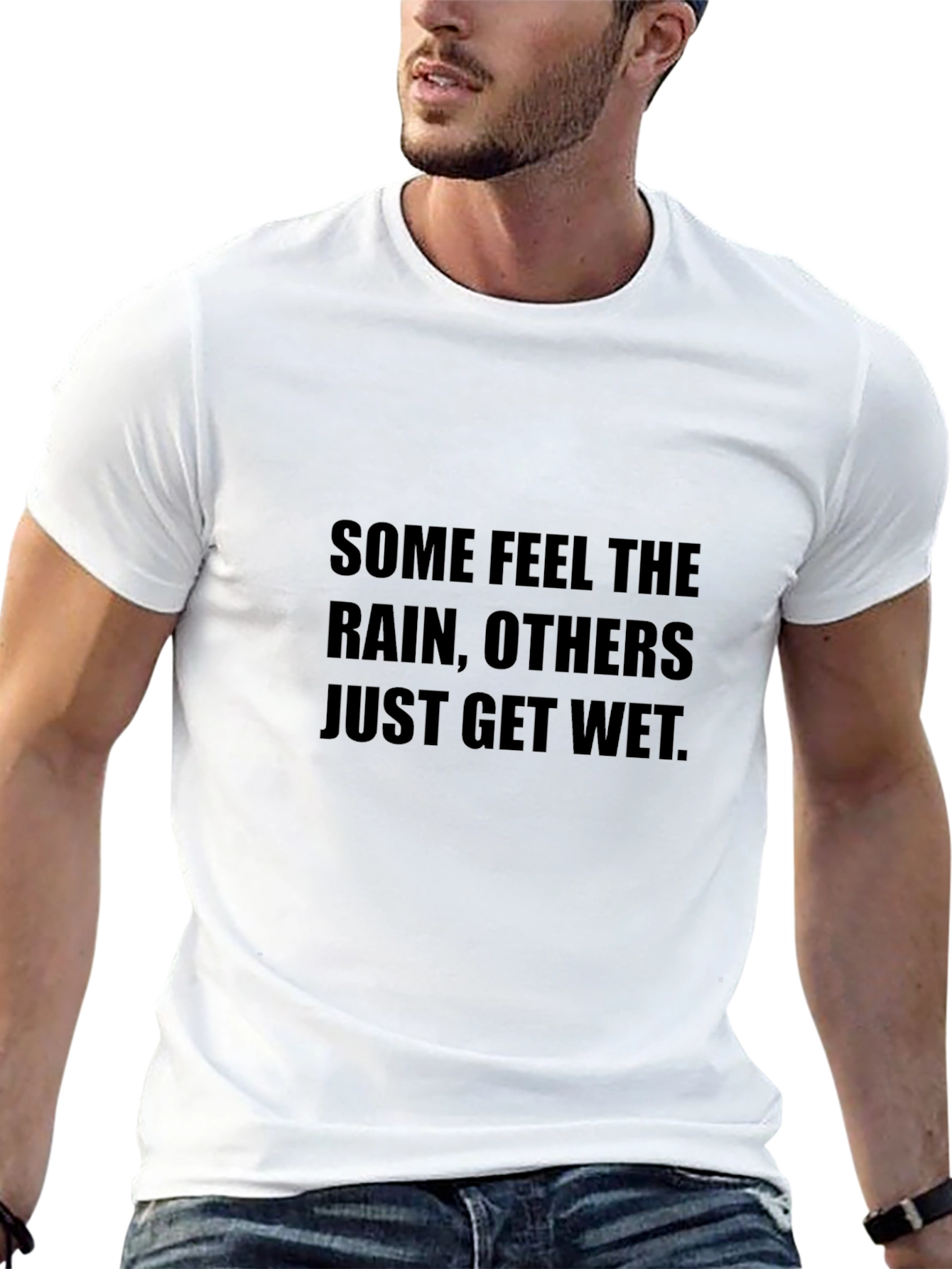Inspirational T-Shirt - Some Feel the Rain