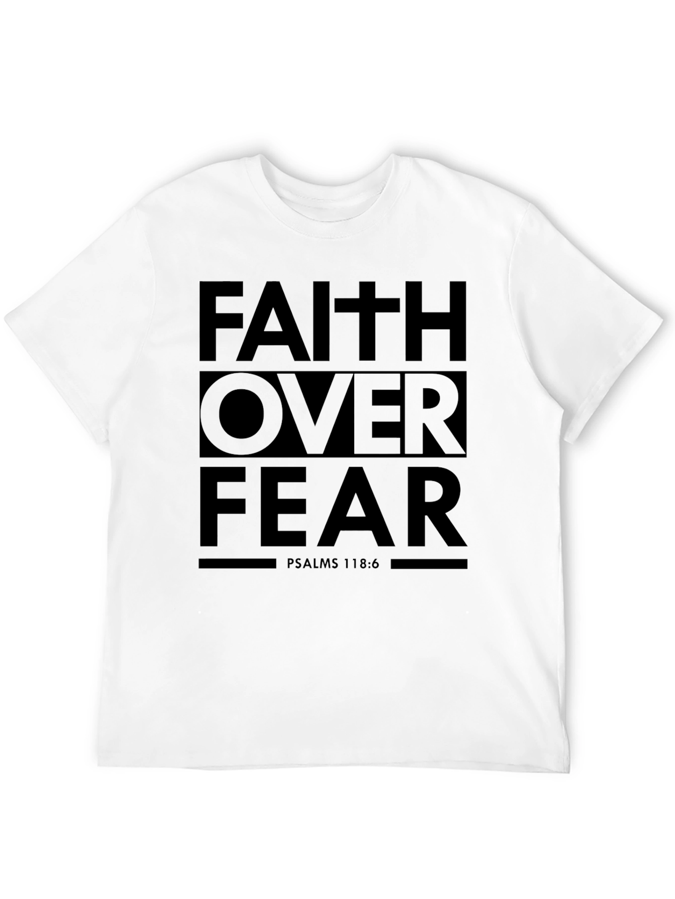 Faith Over Fear Graphic T-Shirt - Psalms 118:6