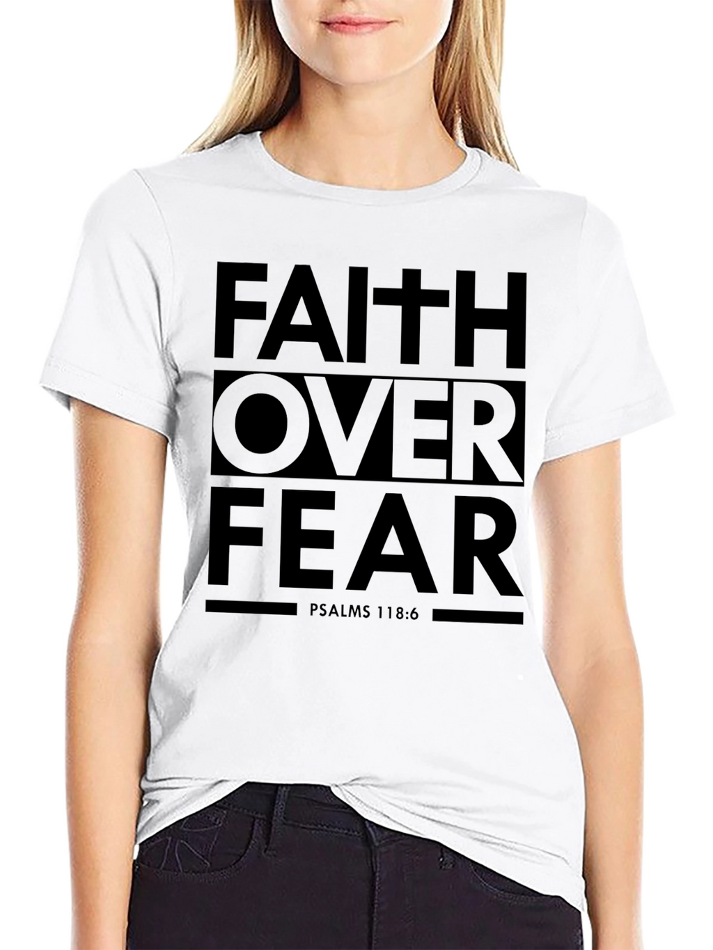 Faith Over Fear Graphic T-Shirt - Psalms 118:6