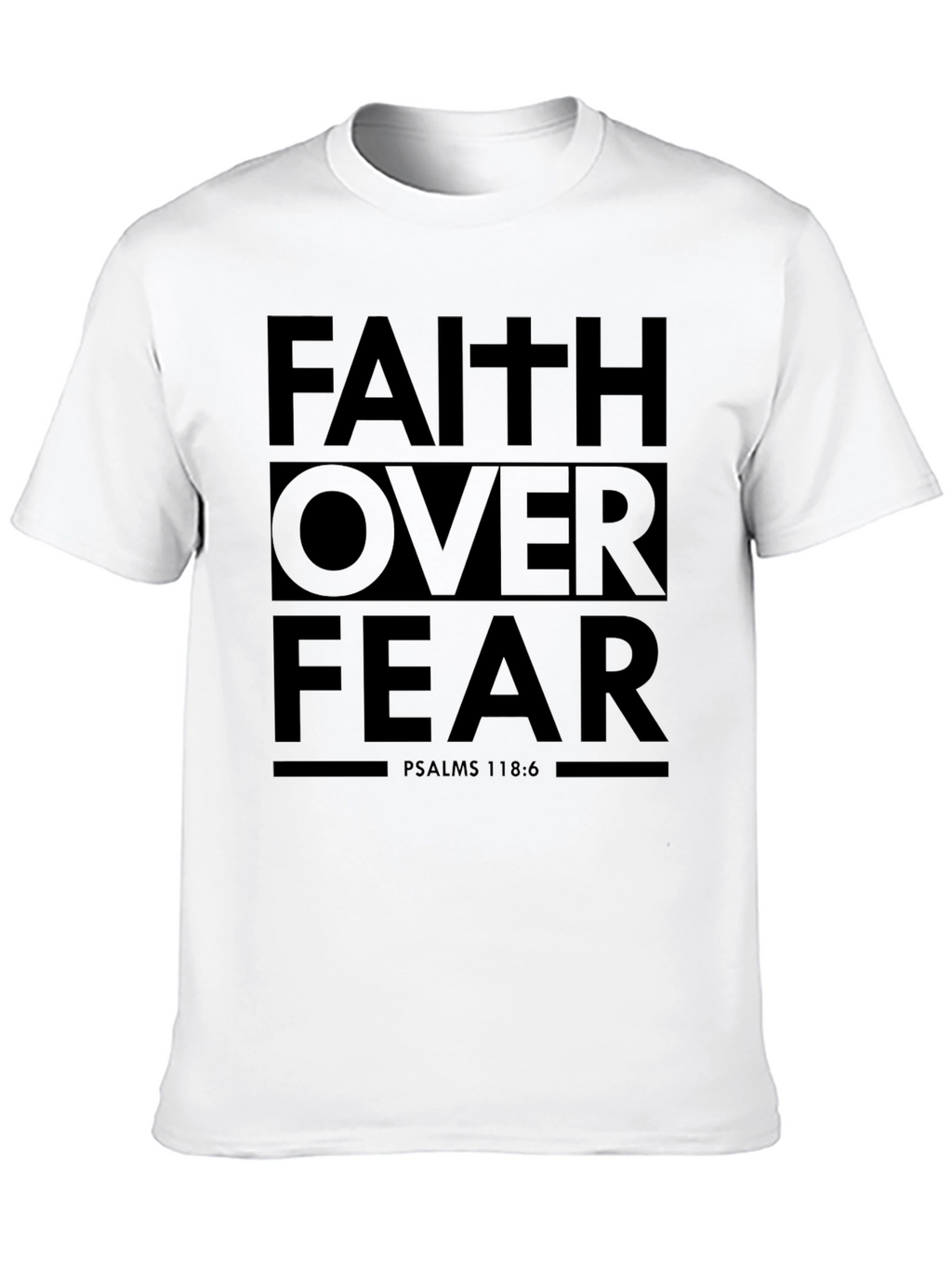 Faith Over Fear Graphic T-Shirt - Psalms 118:6