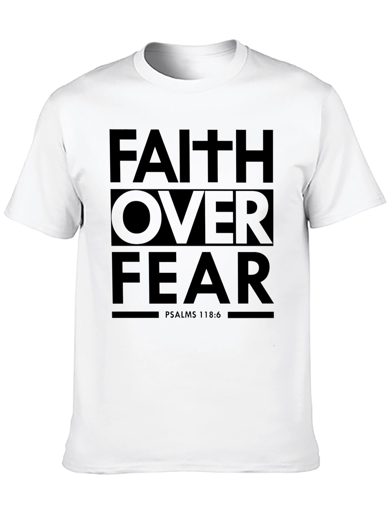 Faith Over Fear Graphic T-Shirt - Psalms 118:6