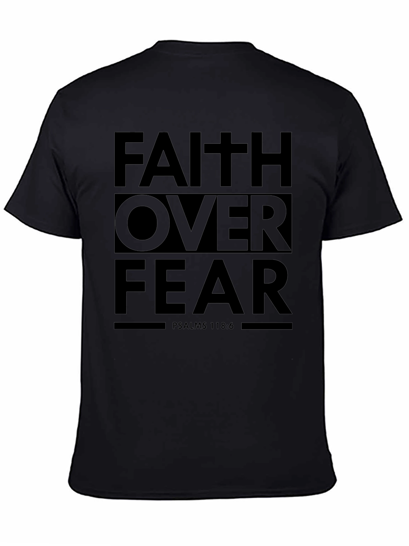 Faith Over Fear Graphic T-Shirt - Psalms 118:6