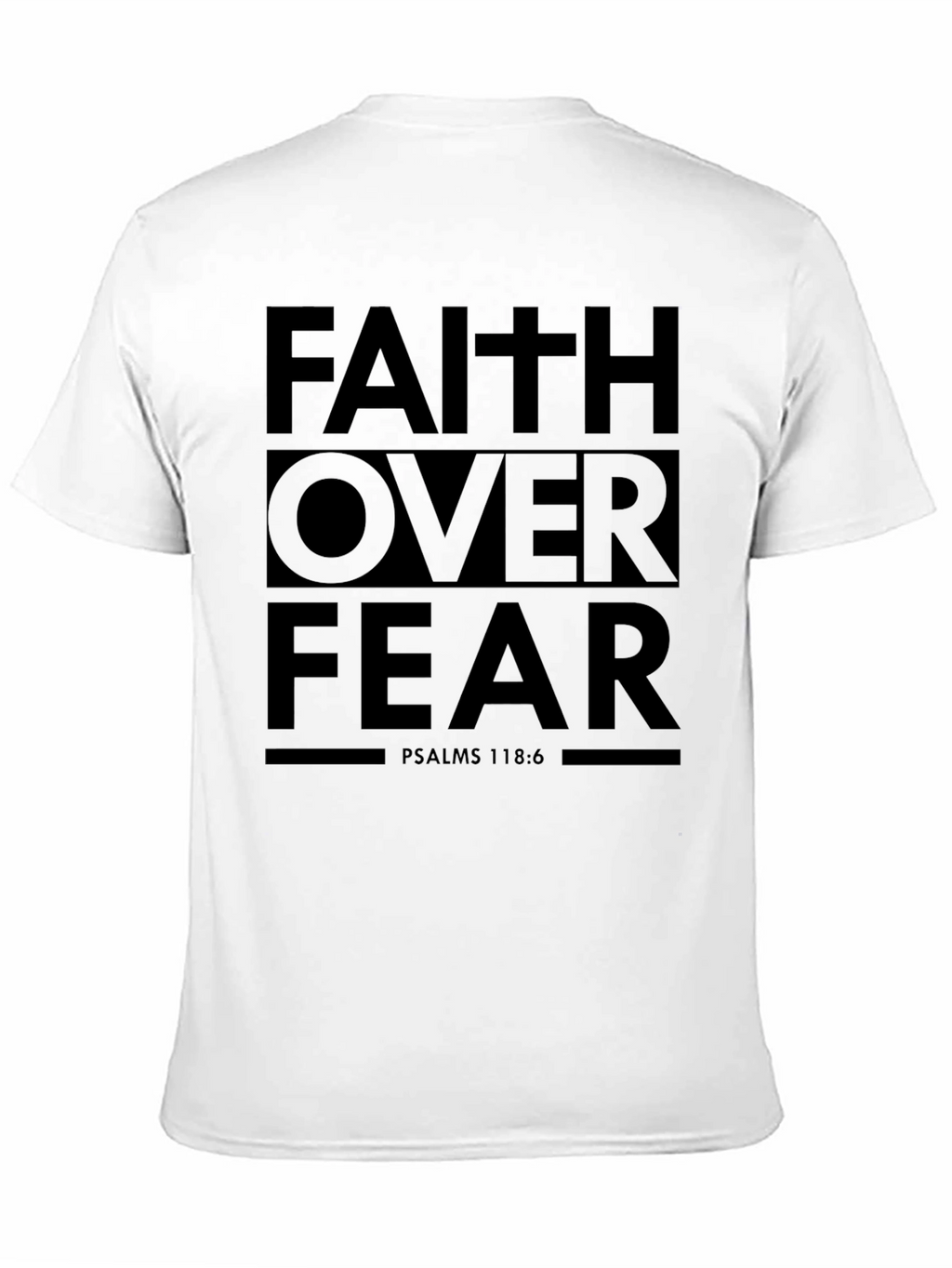 Faith Over Fear Graphic T-Shirt - Psalms 118:6