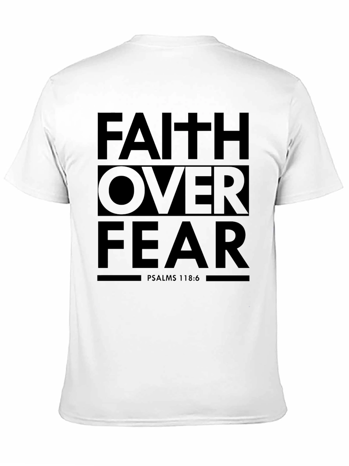 Faith Over Fear Graphic T-Shirt - Psalms 118:6