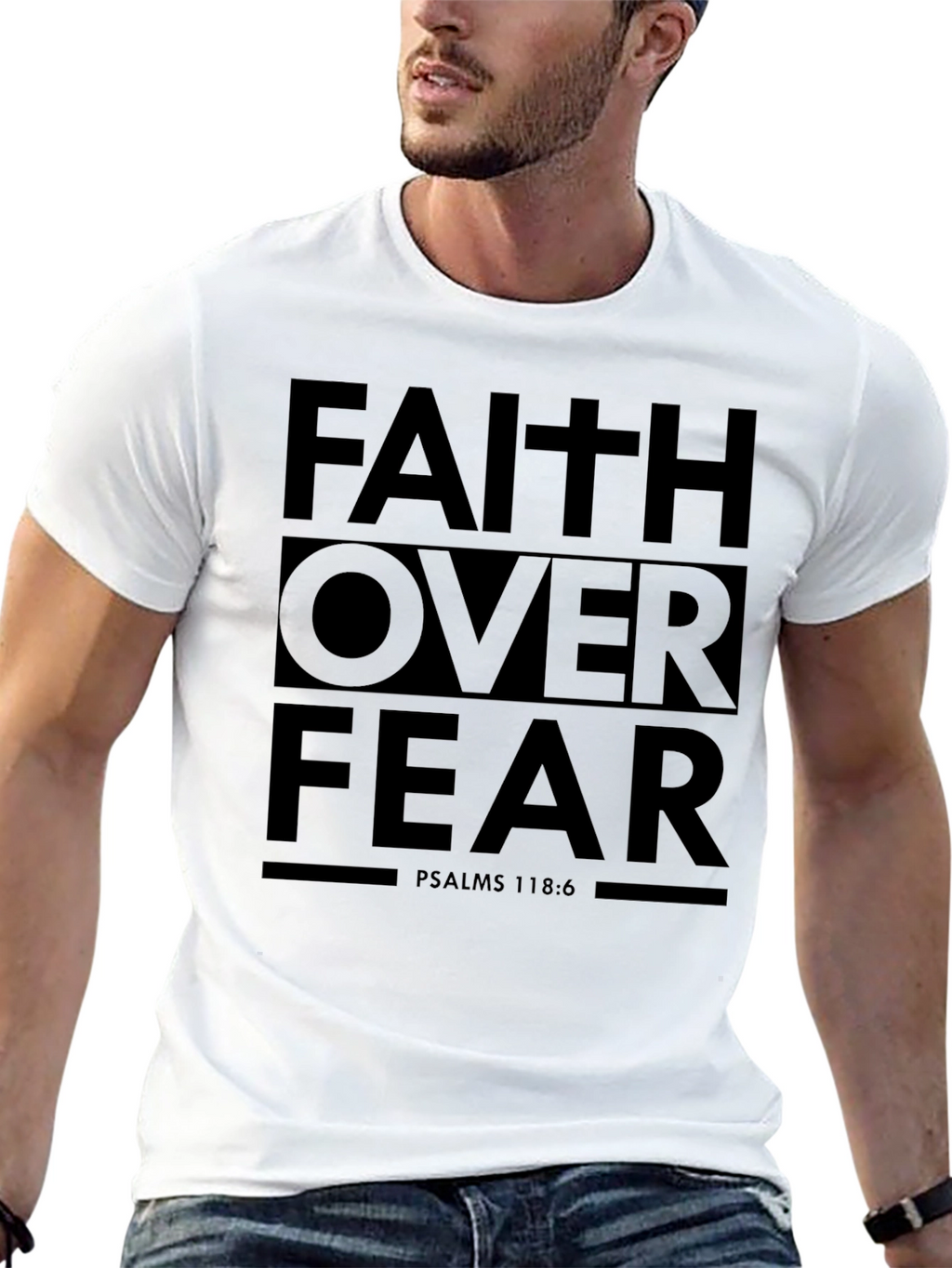 Faith Over Fear Graphic T-Shirt - Psalms 118:6