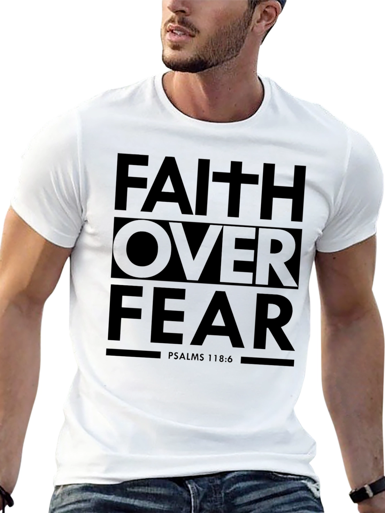 Faith Over Fear Graphic T-Shirt - Psalms 118:6