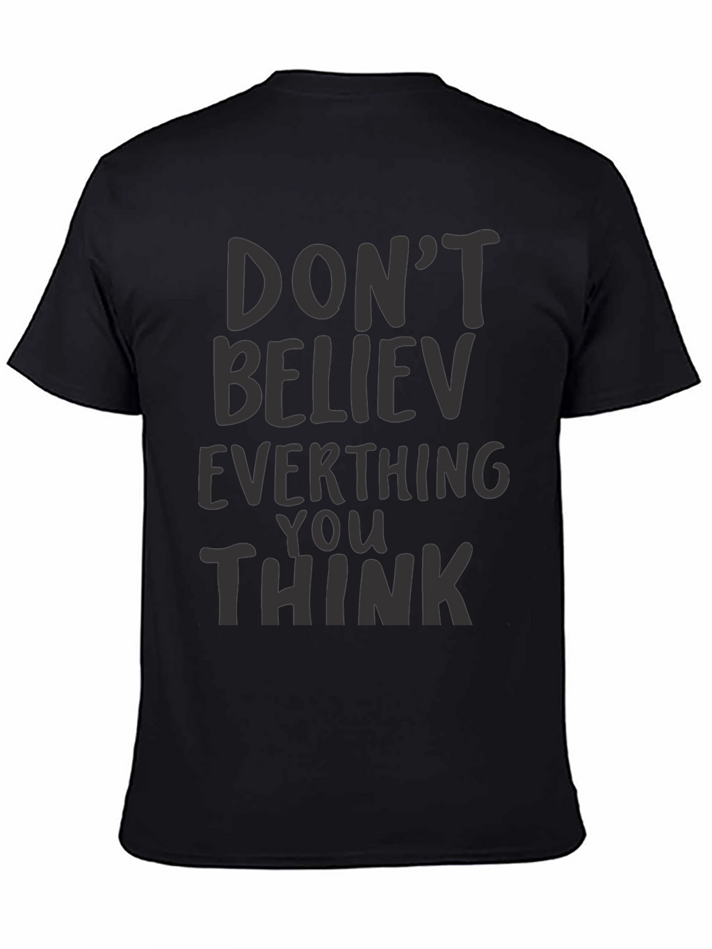 Dont Believe Everything You Think Black T-Shirt
